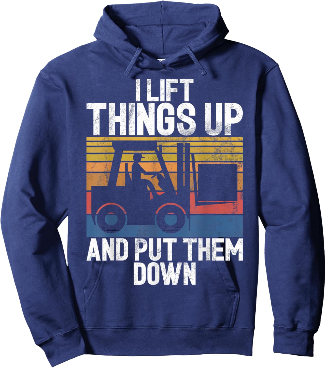 I lift Things up and put them down Forklift Hoodie - Hoodie | Navy