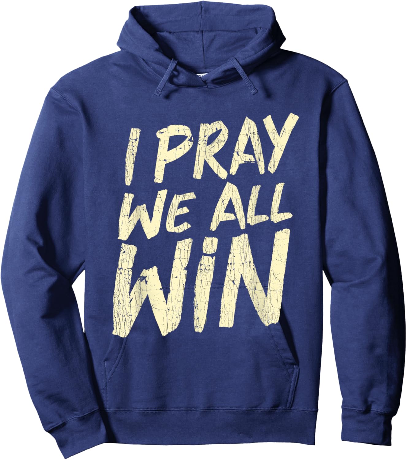 I Pray We All Win Prayer Inspiration Quote Hoodie - Hoodie | Navy