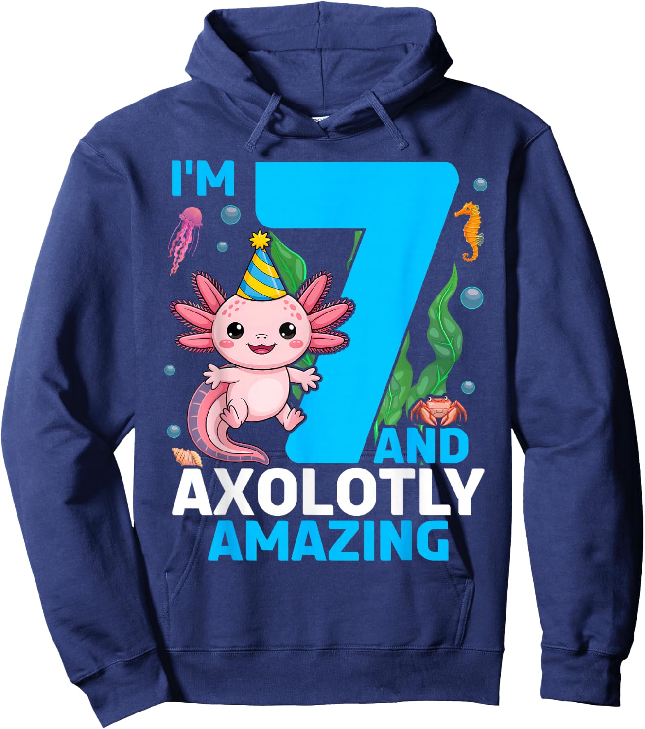 I'm 7 and Axolotly Amazing 7th Birthday Axolotl Hoodie - Hoodie | Navy