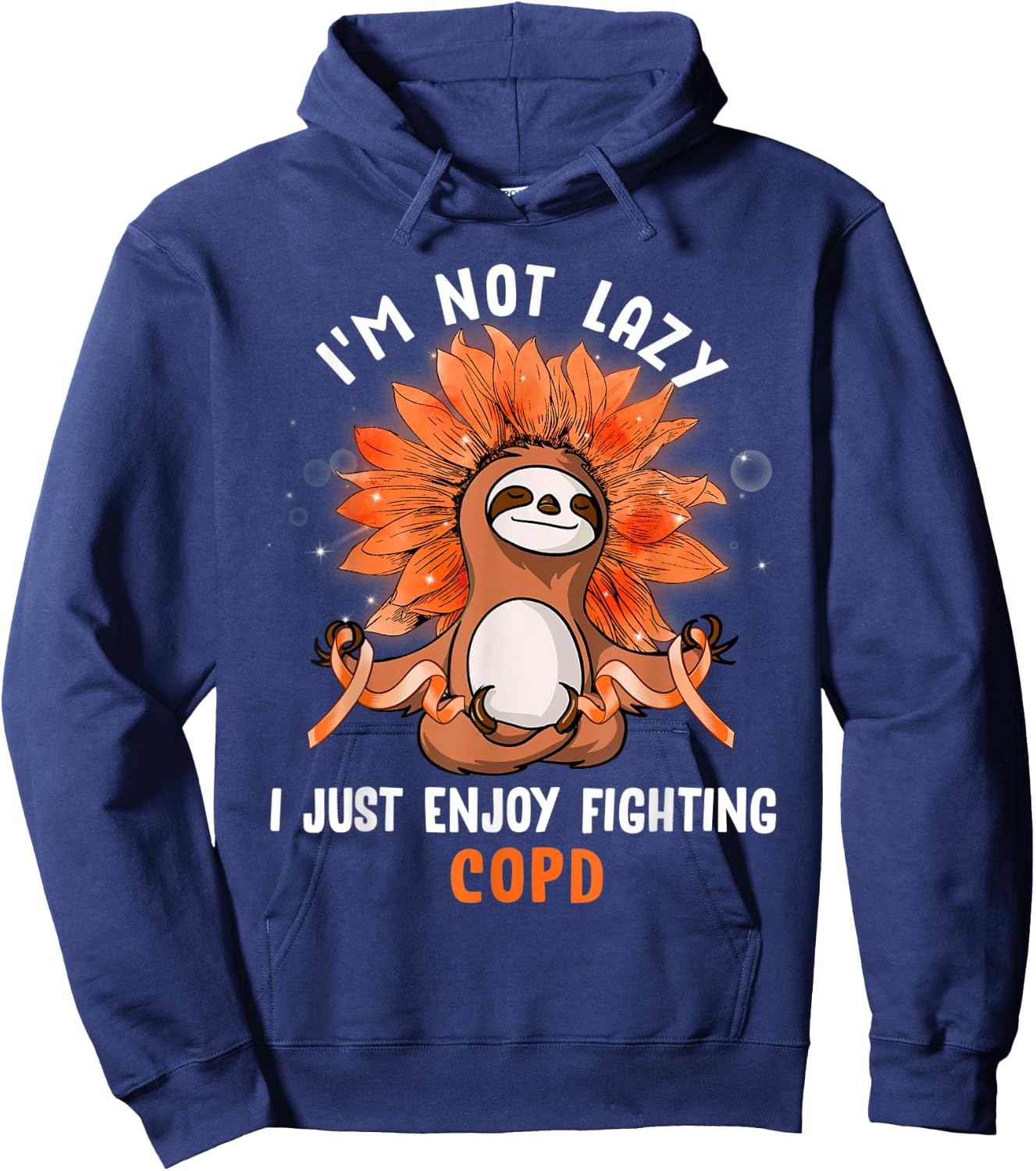 I'm Not Lazy I Just Enjoy Fighting COPD Sloth Hoodie - Hoodie | Navy