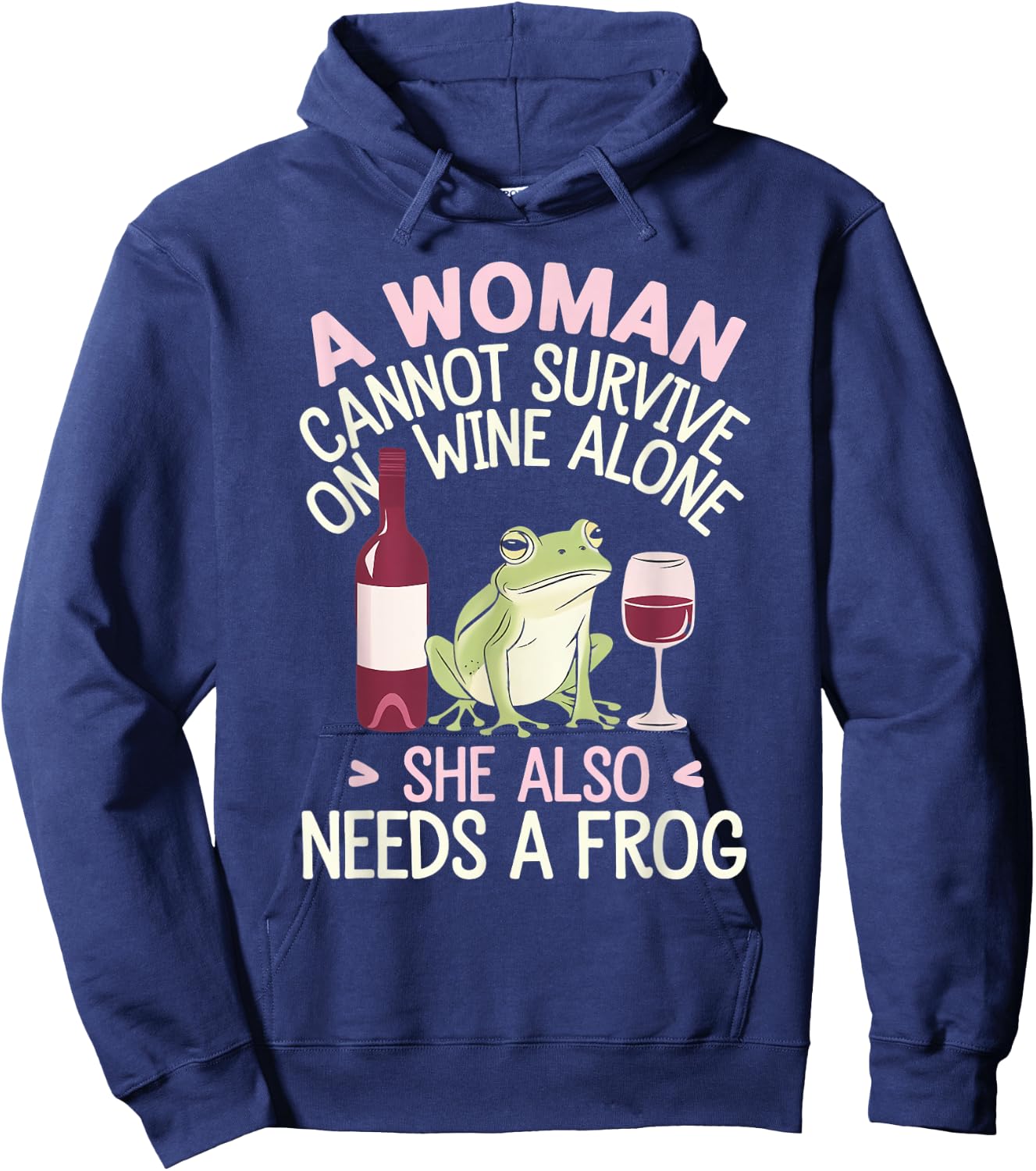 Woman Cannot Survive Wine Alone She Needs Frog Hoodie - Hoodie | Navy
