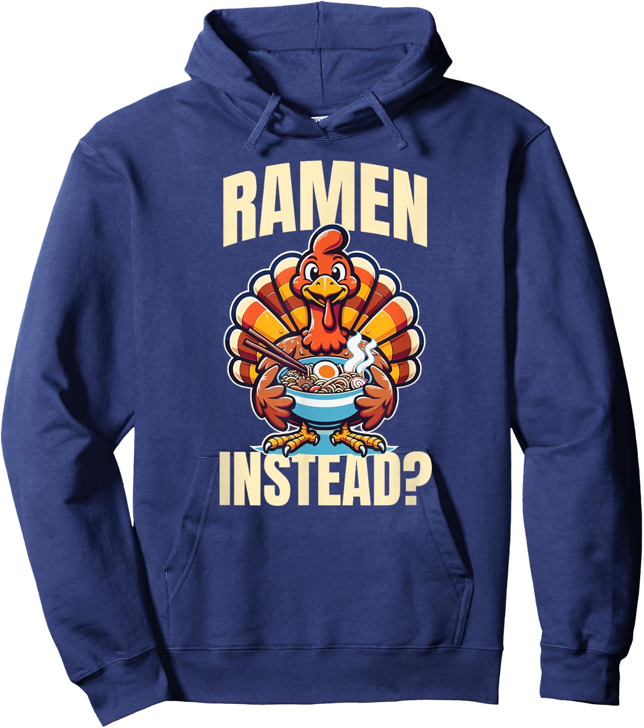 Ramen Instead Turkey Funny Thanksgiving Hoodie - Hoodie | Navy