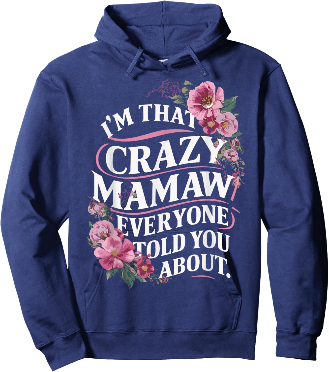 I'm That Crazy Mamaw Everyone Told You About Hoodie - Hoodie | Navy