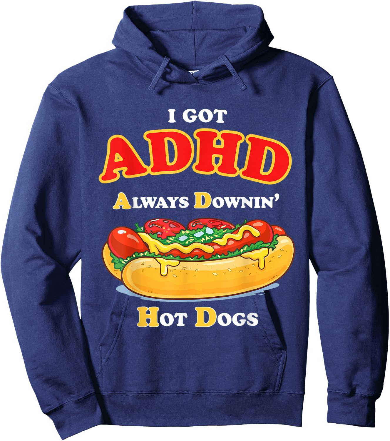 I Got ADHD Always Downin Hot Dogs Meme Food Hoodie - Hoodie | Navy