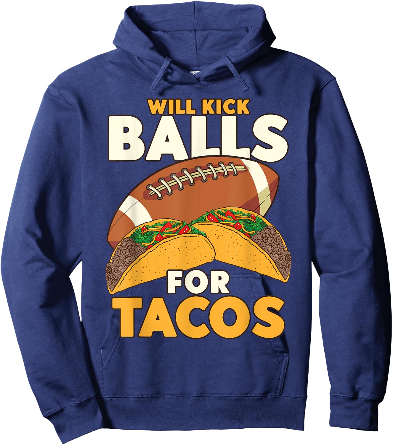 Will Kick Balls For Tacos Football Tacos Hoodie - Hoodie | Navy