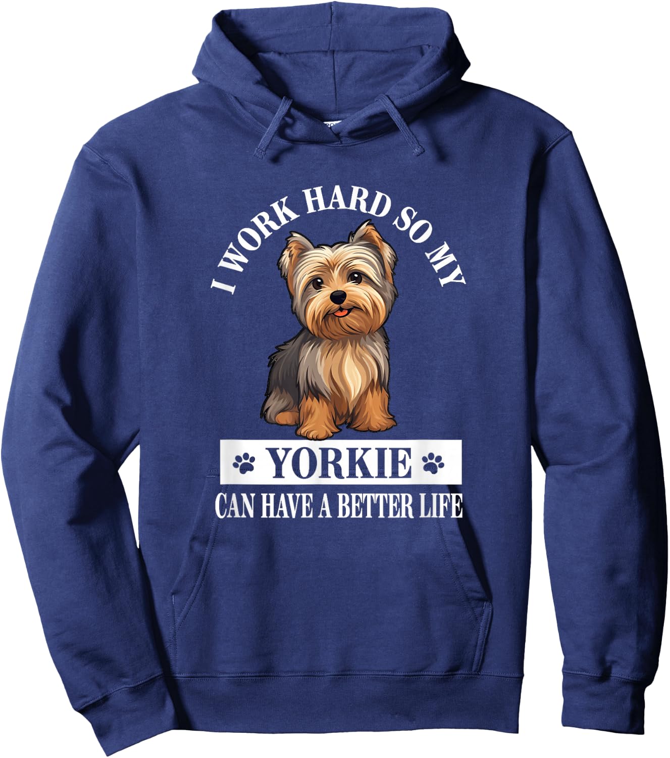 Funny & Cute Work Hard Better Life Yorkie Lover Hoodie - Hoodie | Navy