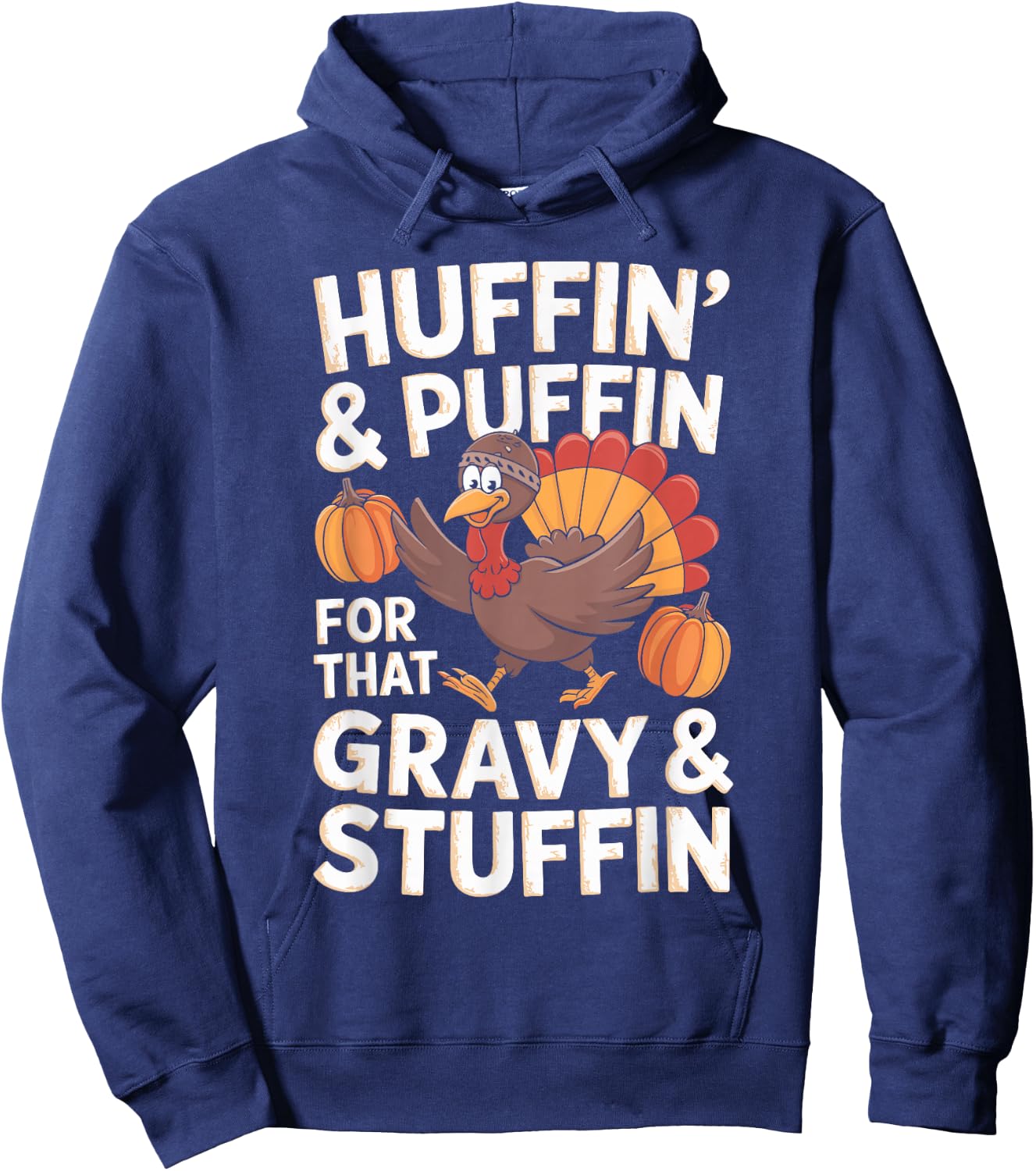 Huffin' & Puffin' For That Gravy & Stuffin' Hoodie - Hoodie | Navy