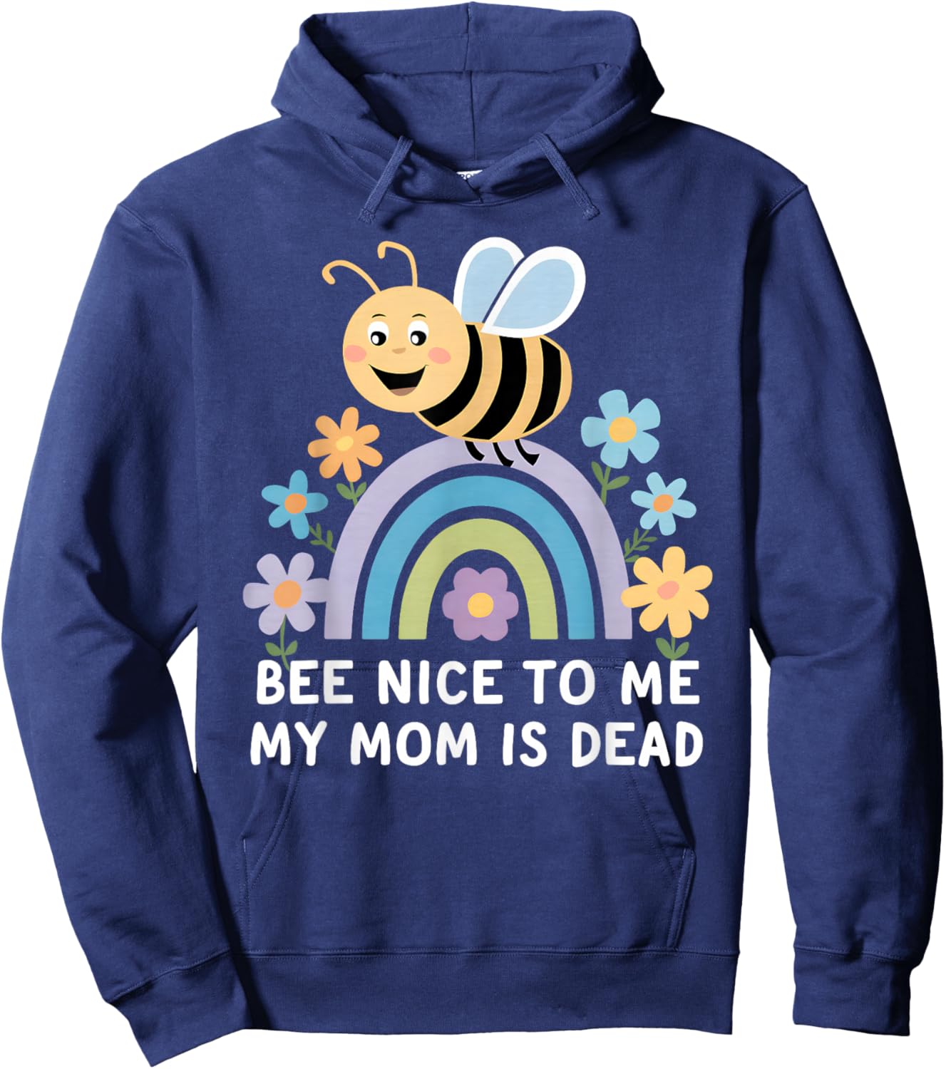 Bee Nice To Me My Mom Is Dead Hoodie - Hoodie | Navy