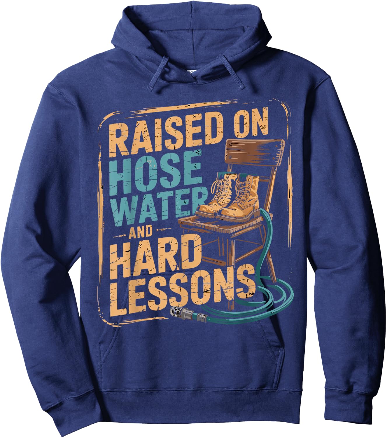Raised on Hose Water and Hard Lessons. Funny Hoodie - Hoodie | Navy
