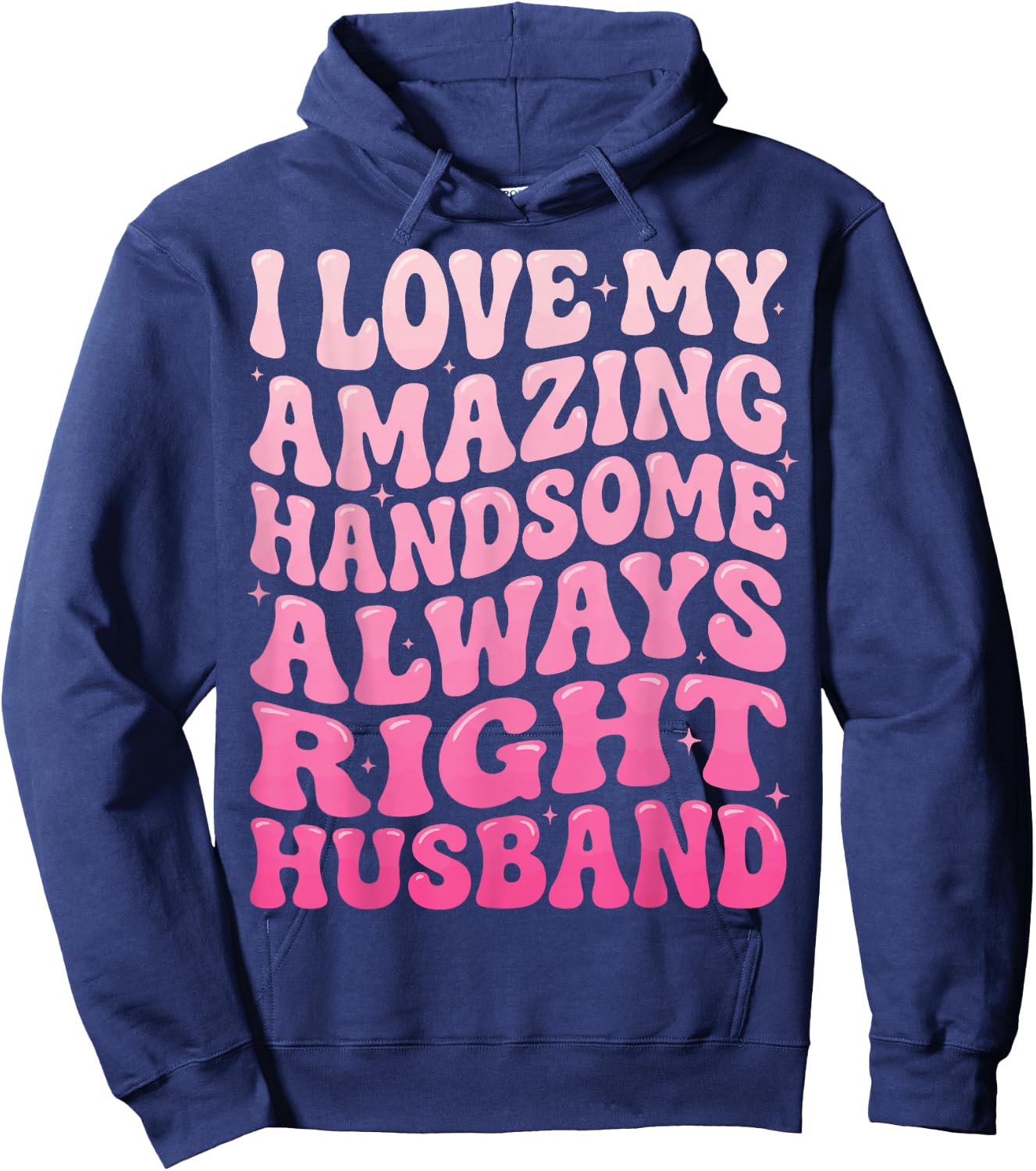 I Love My Amazing Handsome Always Right Husband Hoodie - Hoodie | Navy