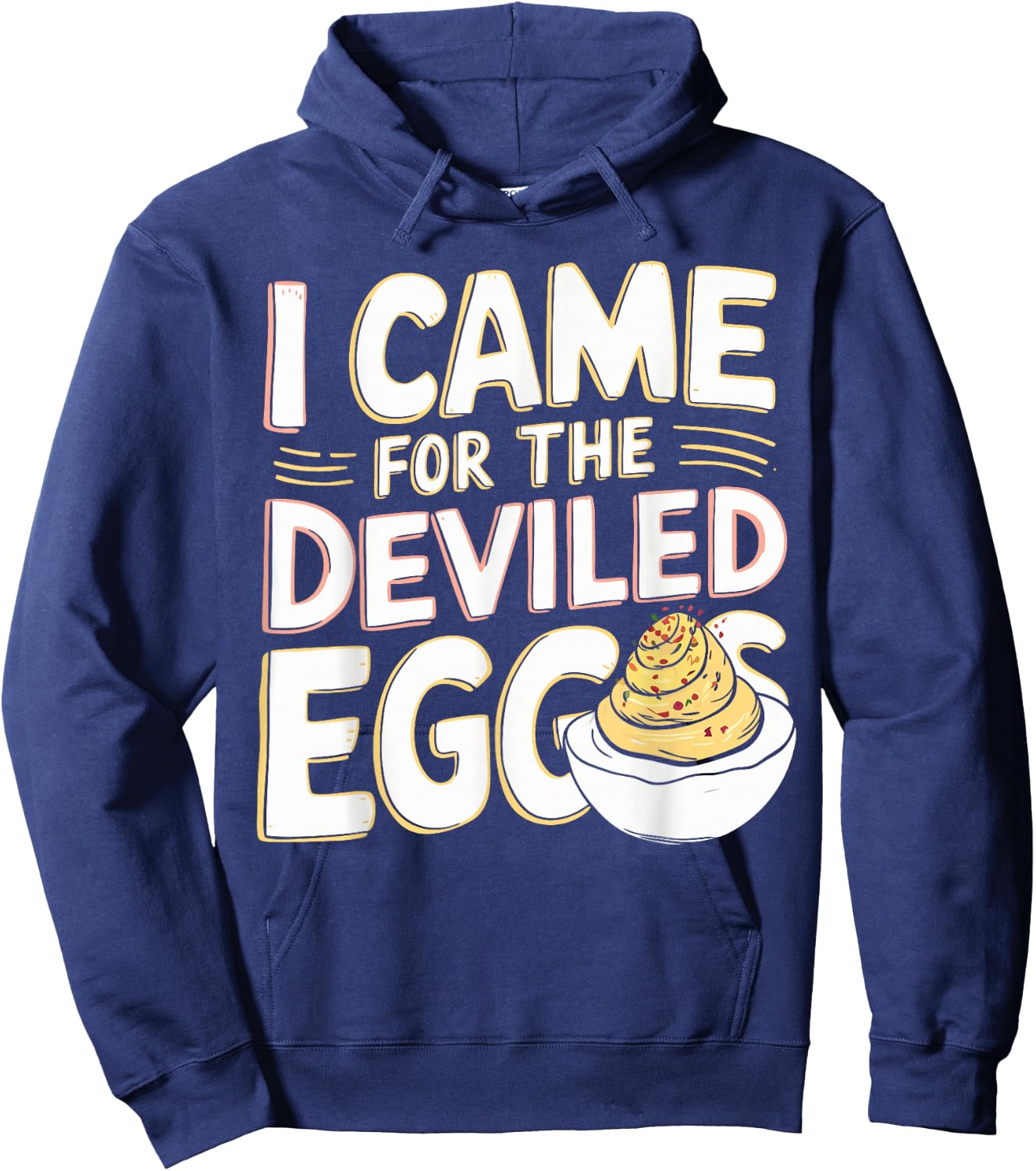 Deviled Egg Lover I Came For The Deviled Eggs Hoodie - Hoodie | Navy