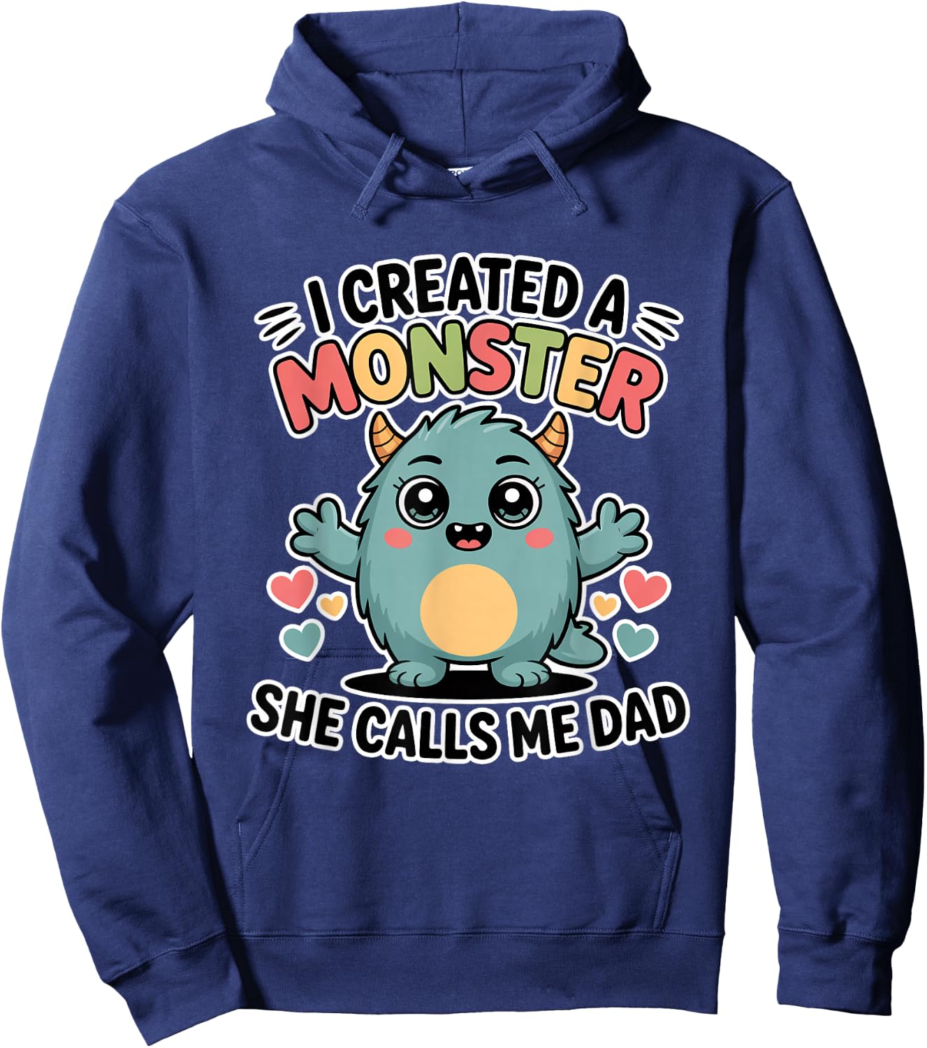 I Created A Monster She Calls Me Dad Hoodie - Hoodie | Navy