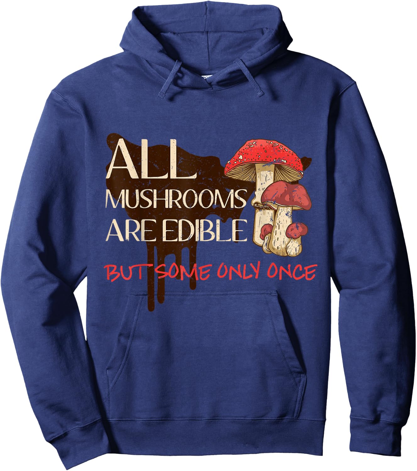 All mushrooms are edible but some only once Hoodie - Hoodie | Navy