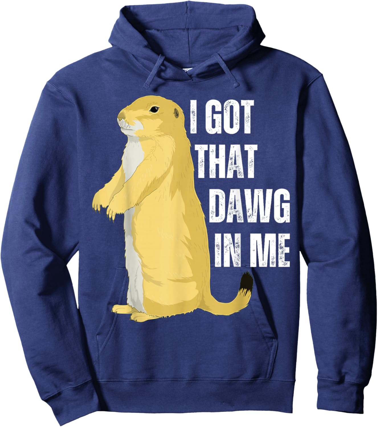 I Got That Dawg In Me, Prairie Dog Hoodie - Hoodie | Navy