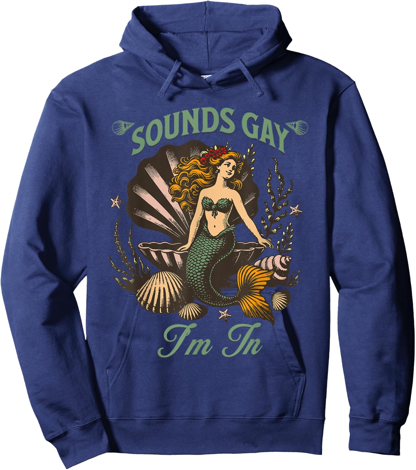Sounds Gay I'm In, LGBTQ, with a Mermaid Hoodie - Hoodie | Navy