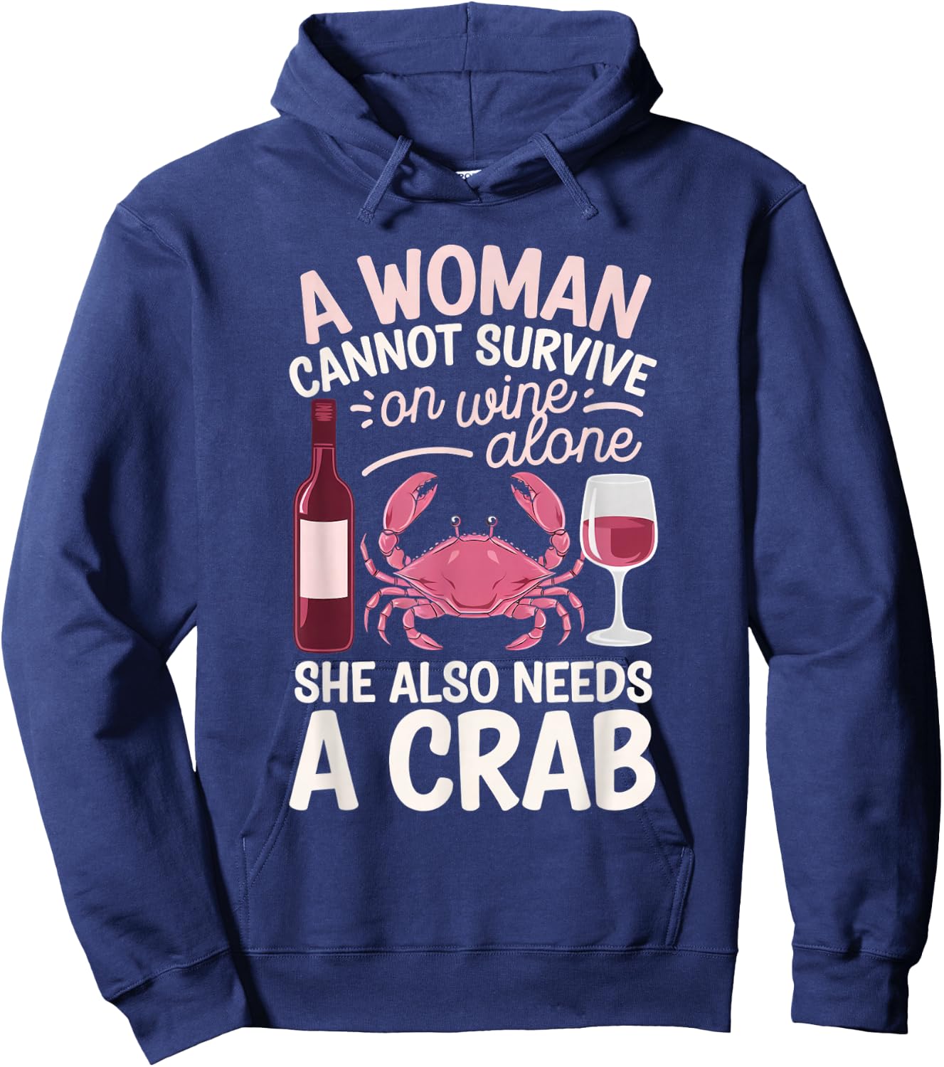 Woman Cannot Survive Wine Alone She Needs Crab Hoodie - Hoodie | Navy
