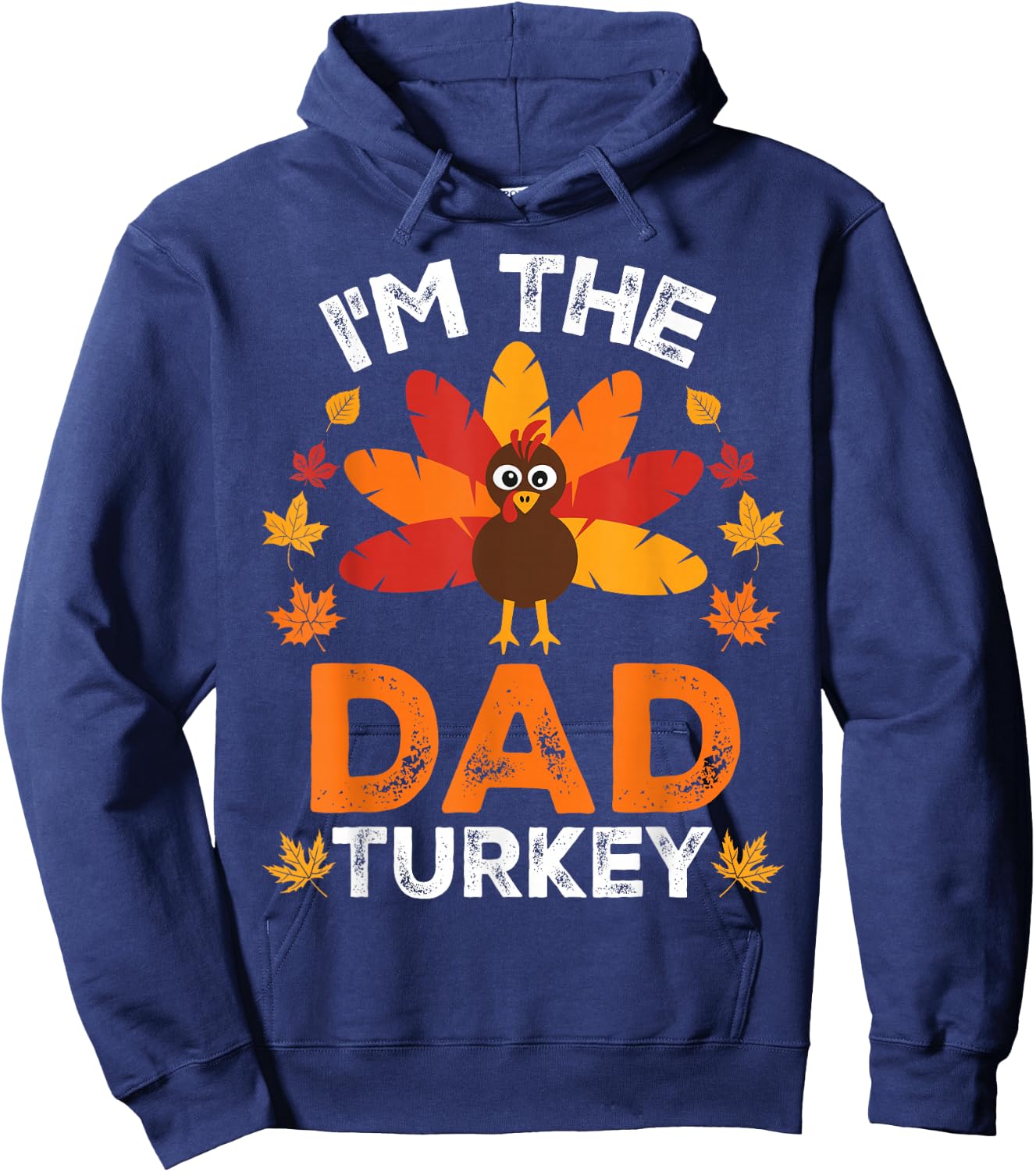 I'm The Dad Turkey, Funny Turkey Thanksgiving Hoodie - Hoodie | Navy