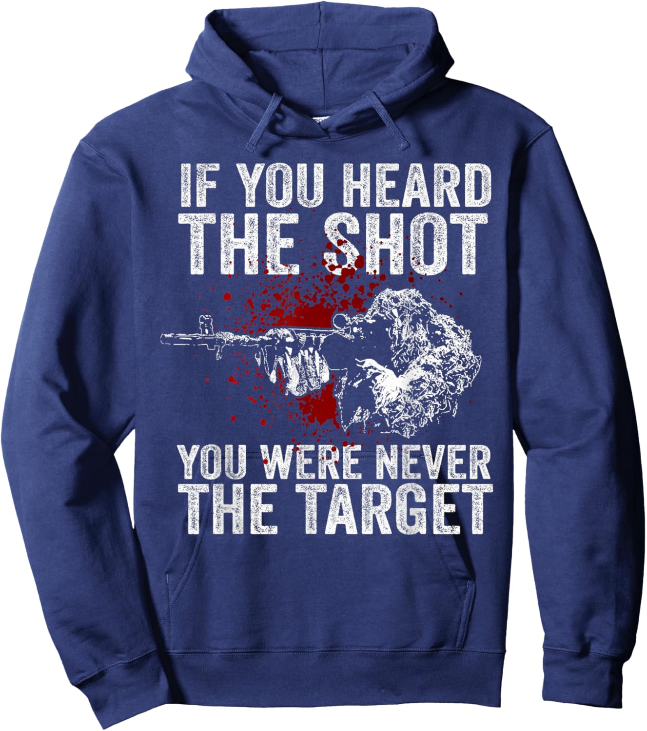If You Heard The Shot You Were Never The Target Hoodie - Hoodie | Navy