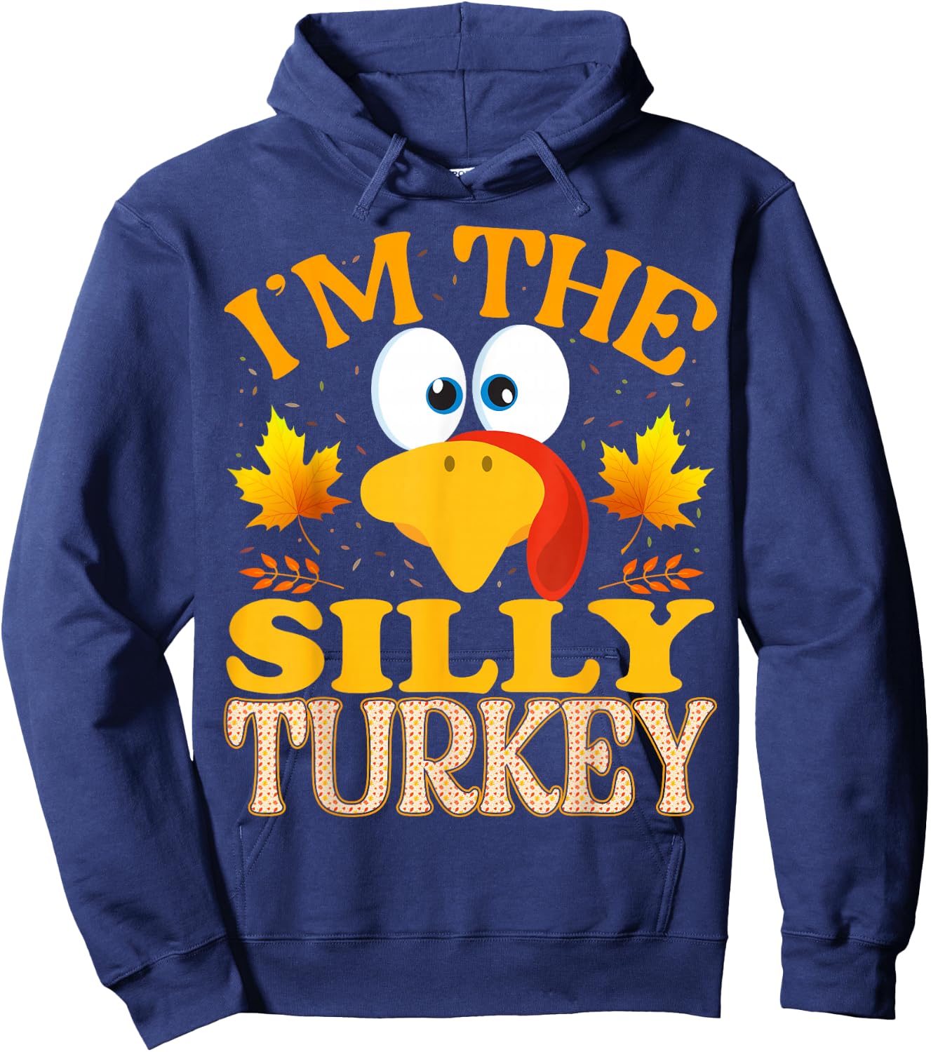 Thanksgiving I'm The Silly Turkey Matching Hoodie - Hoodie | Navy