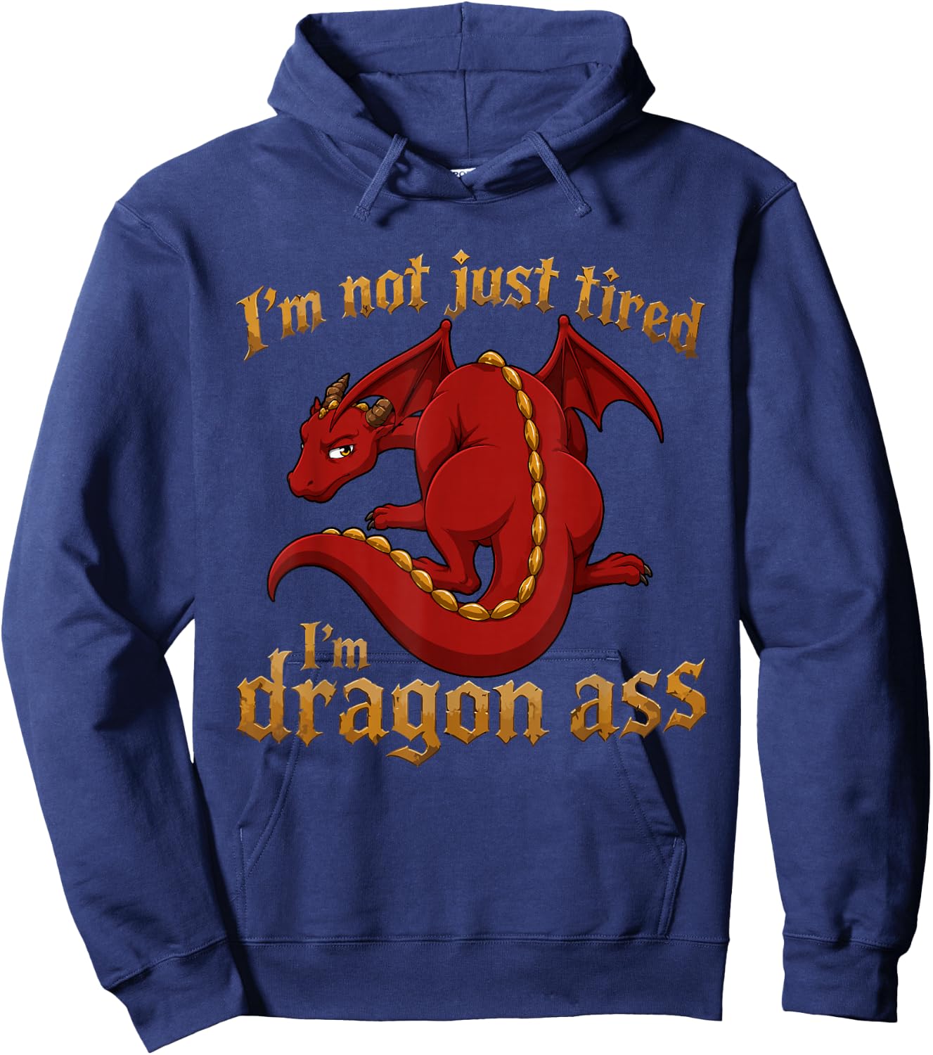 I'm Not Just Tired I'm Dragon Ass Hoodie - Hoodie | Navy