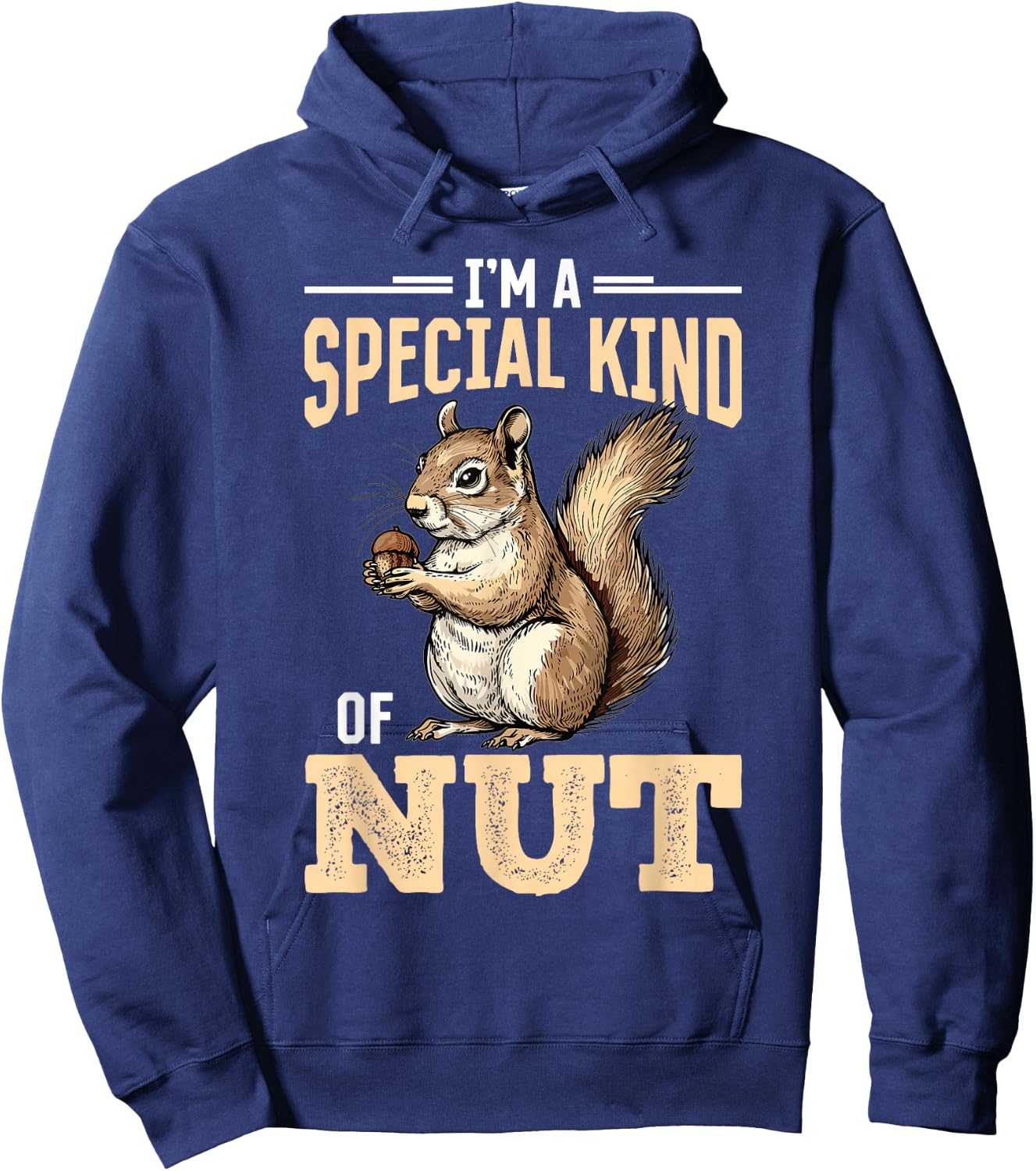 Funny Squirrel Animal I'm a Special Kind of Nut Hoodie - Hoodie | Navy