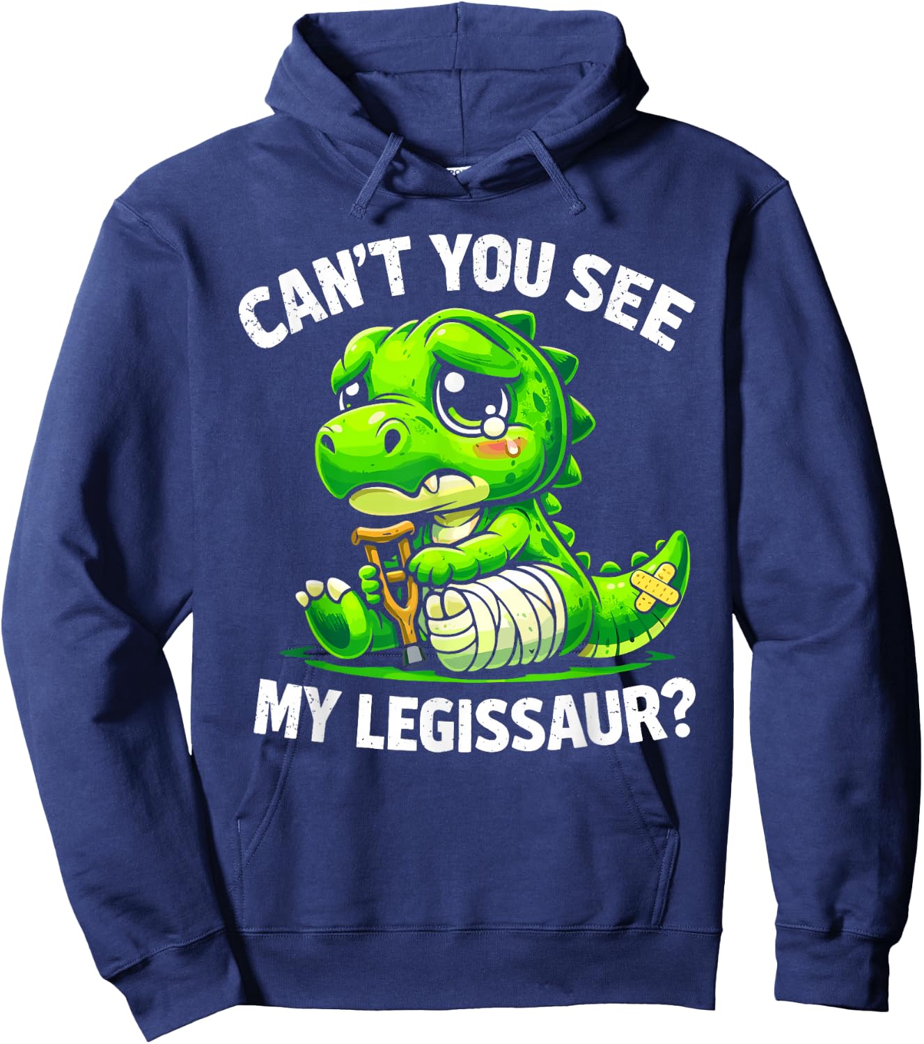 Can't You See My Legissaur Broken Leg Recovery Hoodie - Hoodie | Navy