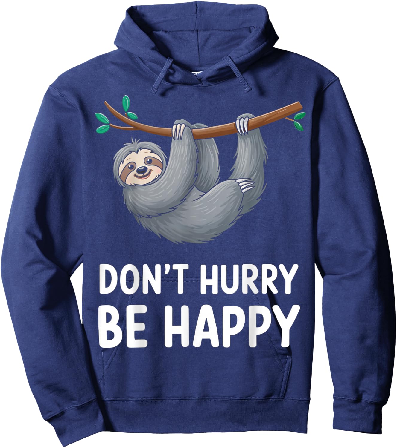 Funny Sloth Don't Hurry Be Happy Quote Hoodie - Hoodie | Navy