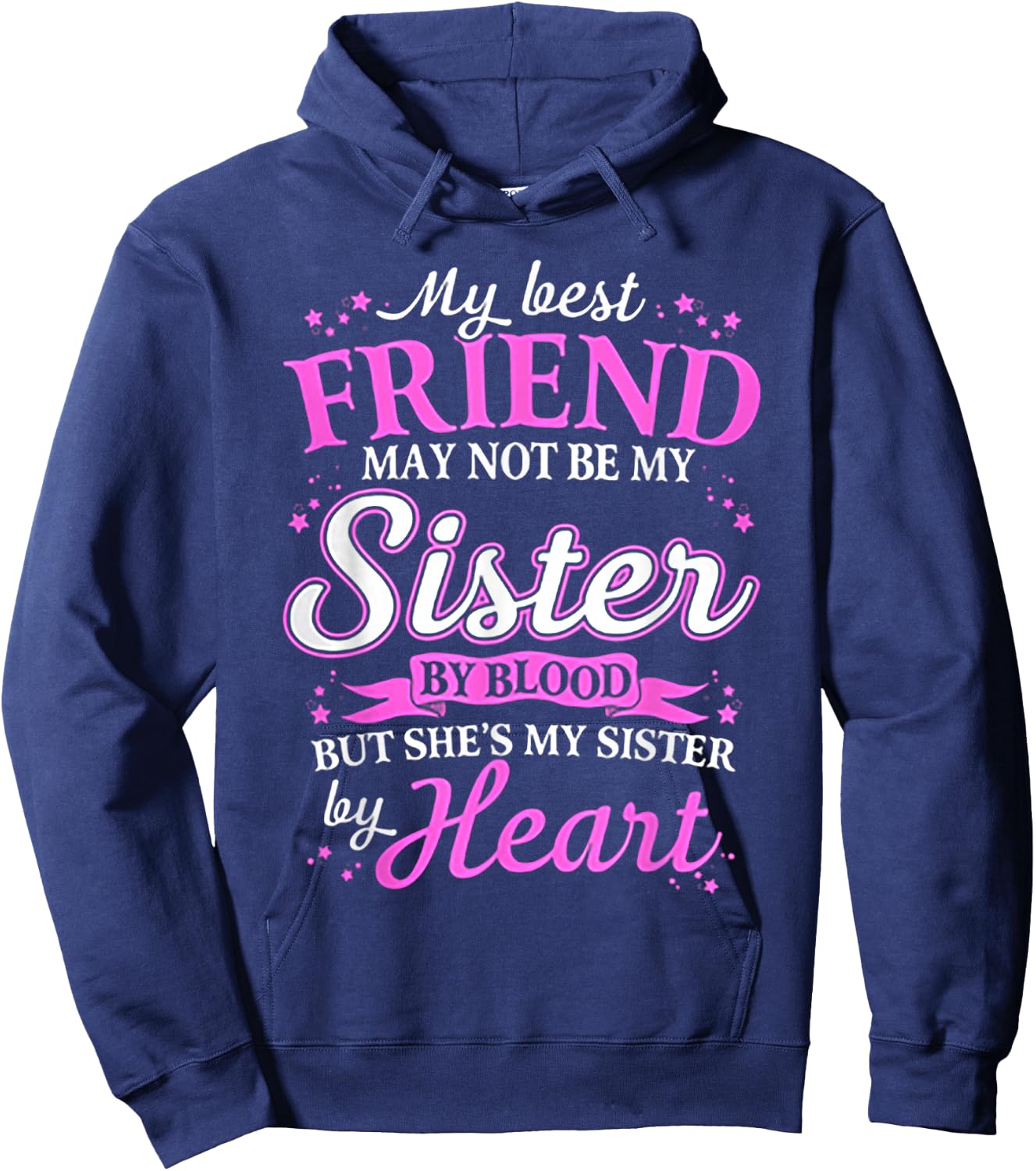 My Best Friend May Not Be My Sister By Blood Hoodie - Hoodie | Navy