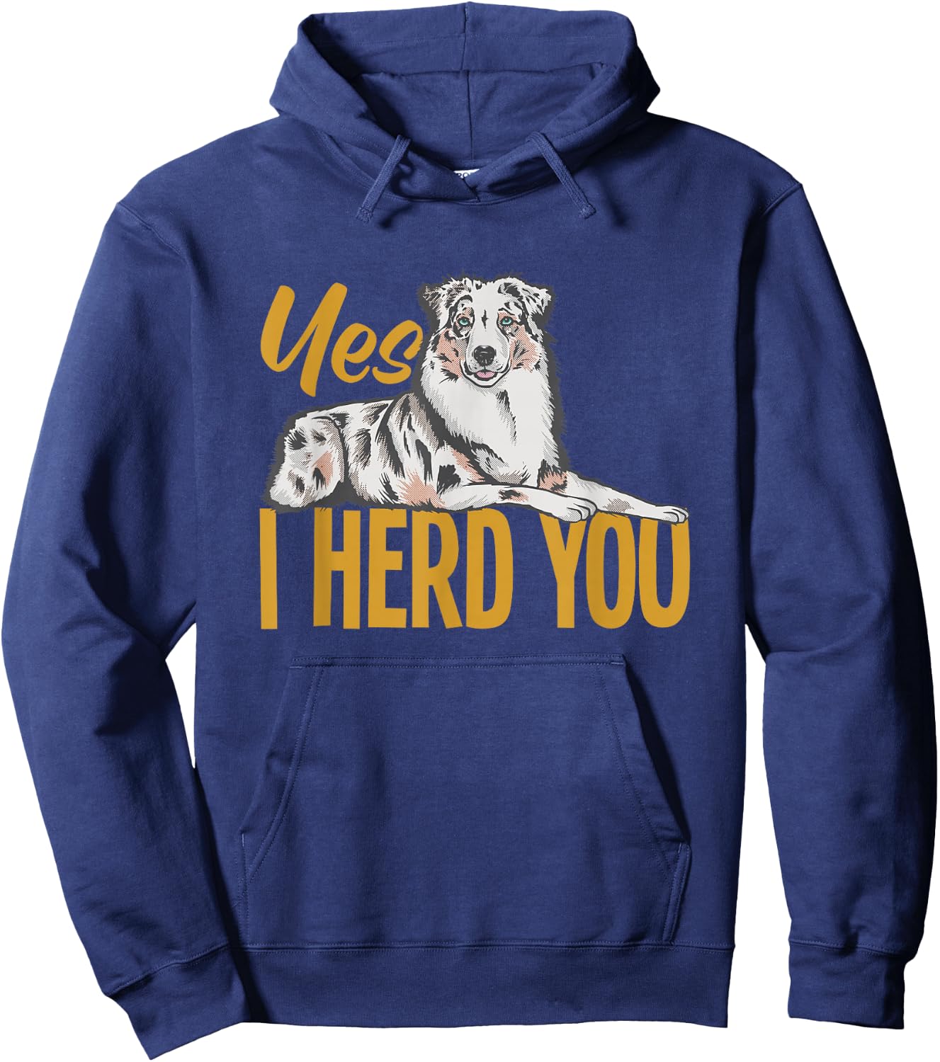 Australian Shepherd Yes I Herd You Aussie Owner Hoodie - Hoodie | Navy