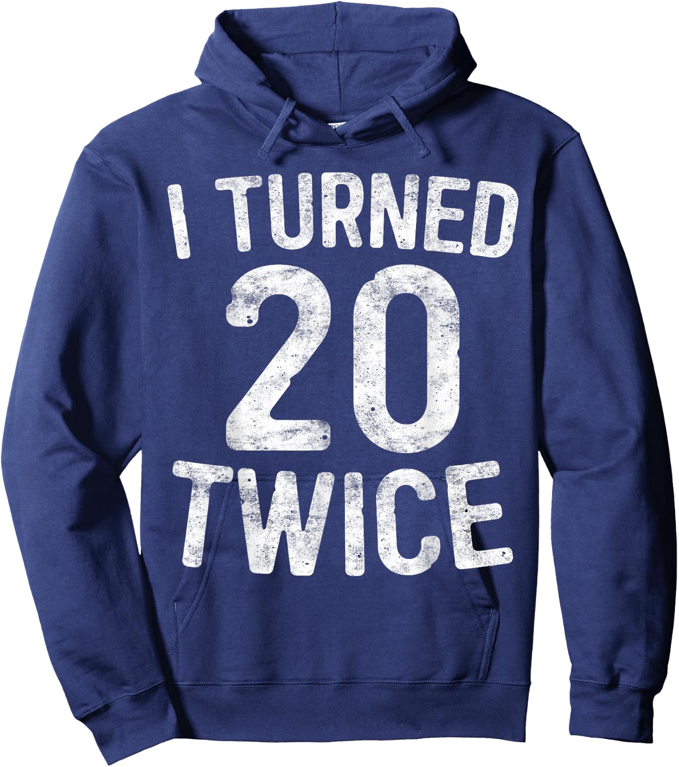I Turned 20 Twice 40th Birthday Gift Hoodie - Hoodie | Navy