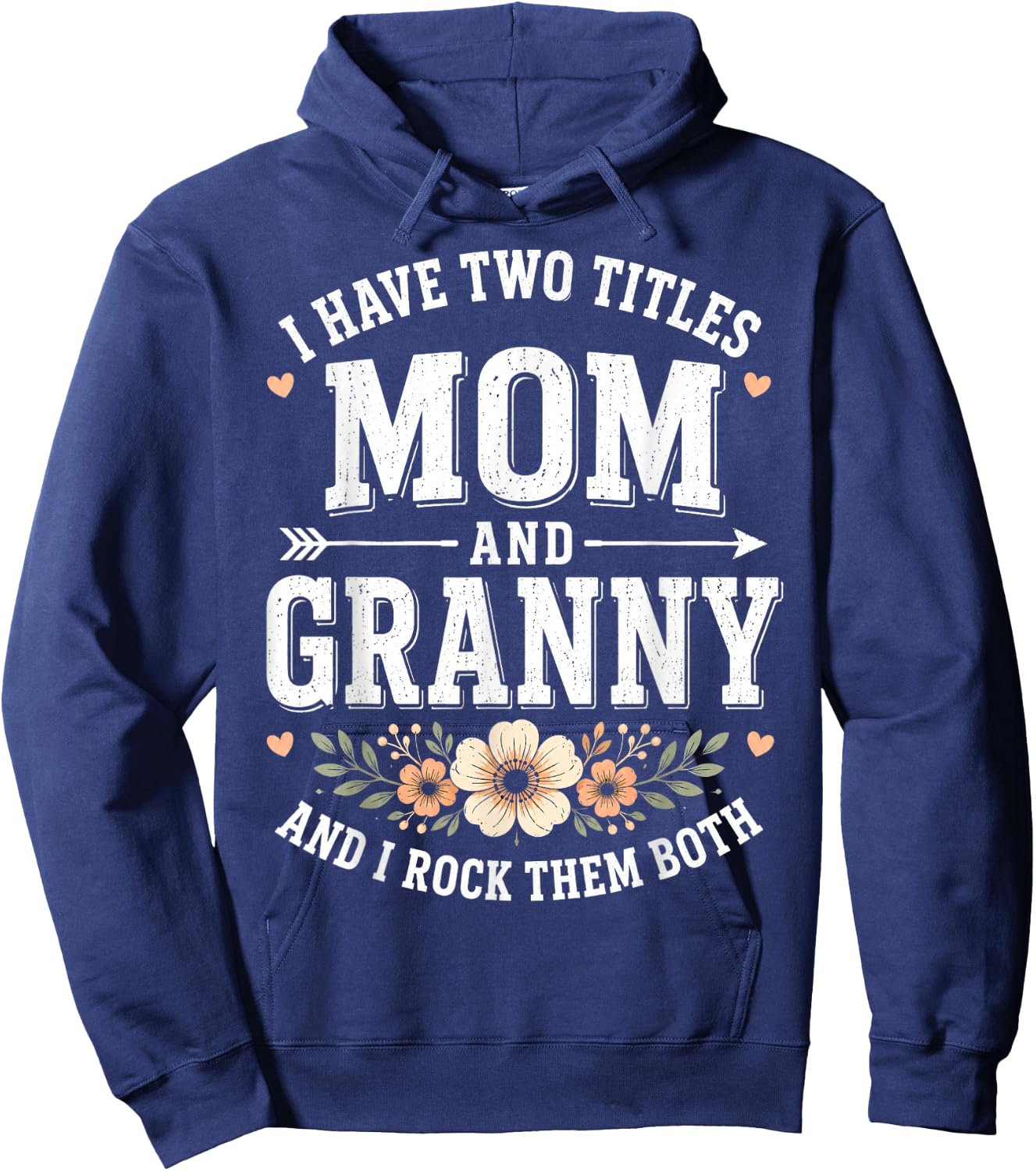 I Have Two Titles Mom and Granny Grandma Hoodie - Hoodie | Navy