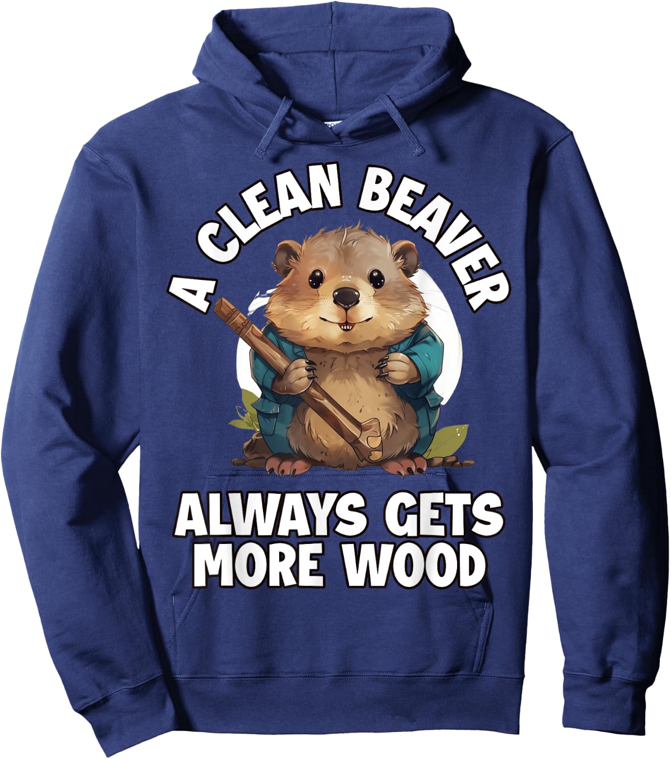 A Clean Beaver Always Gets More Wood Hoodie - Hoodie | Navy