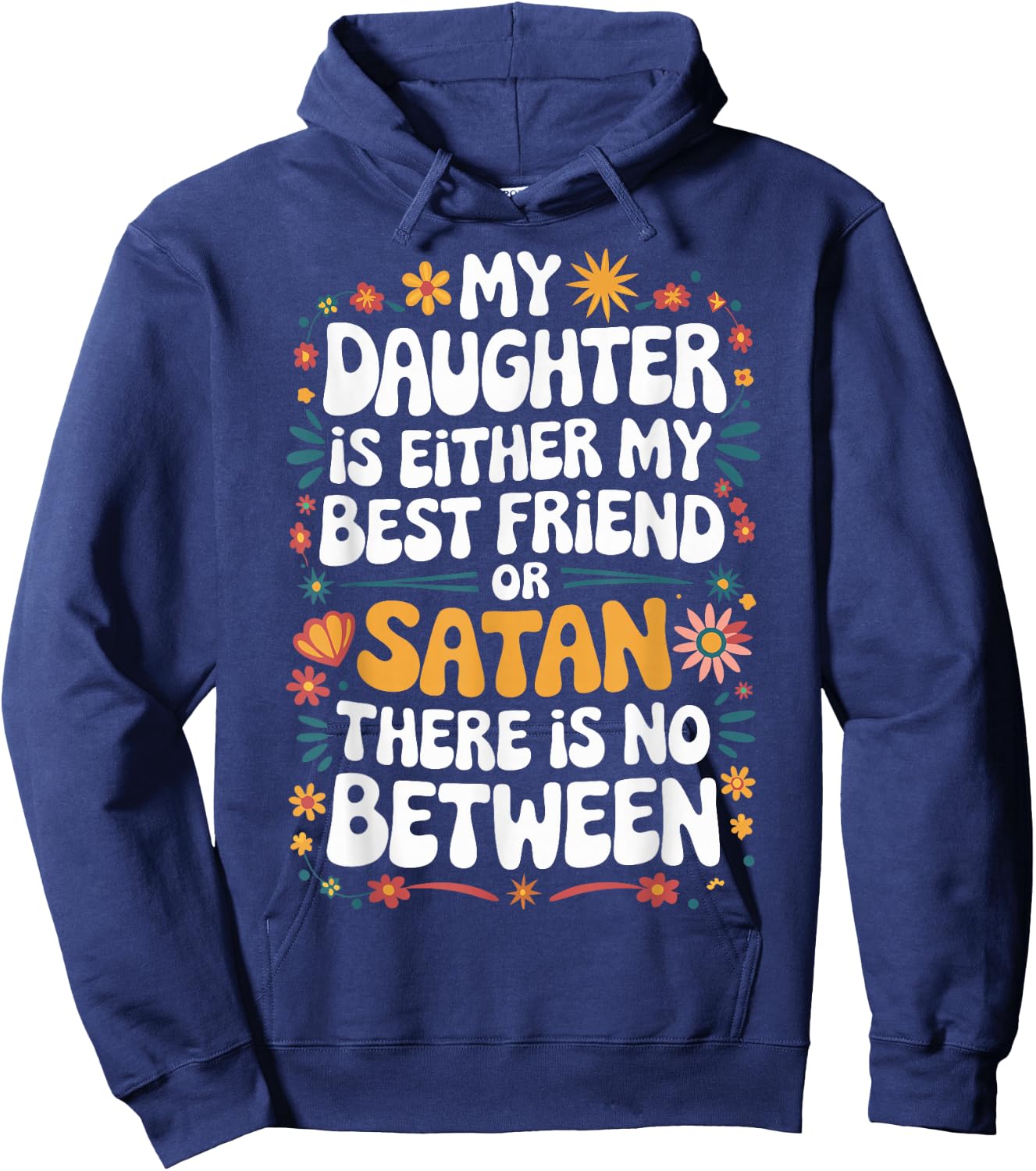 My Daughter Is Either My Best Friend Or Satan Hoodie - Hoodie | Navy