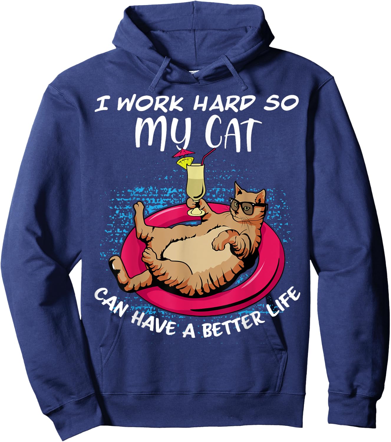 I Work Hard So My Cat Can Have a Better Life Hoodie - Hoodie | Navy