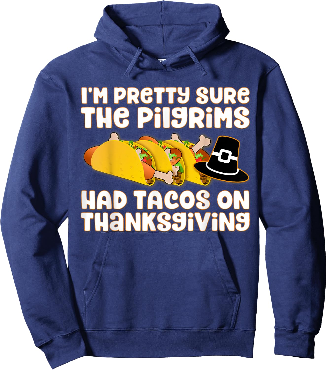 Taco Shirt - Pilgrims Had Tacos on Thanksgiving Hoodie - Hoodie | Navy