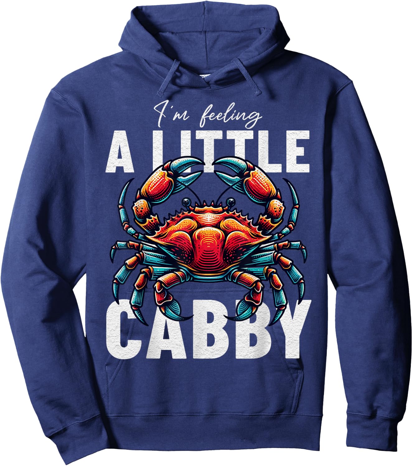 Funny Crab I'm Feeling A Little Crabby Hoodie - Hoodie | Navy