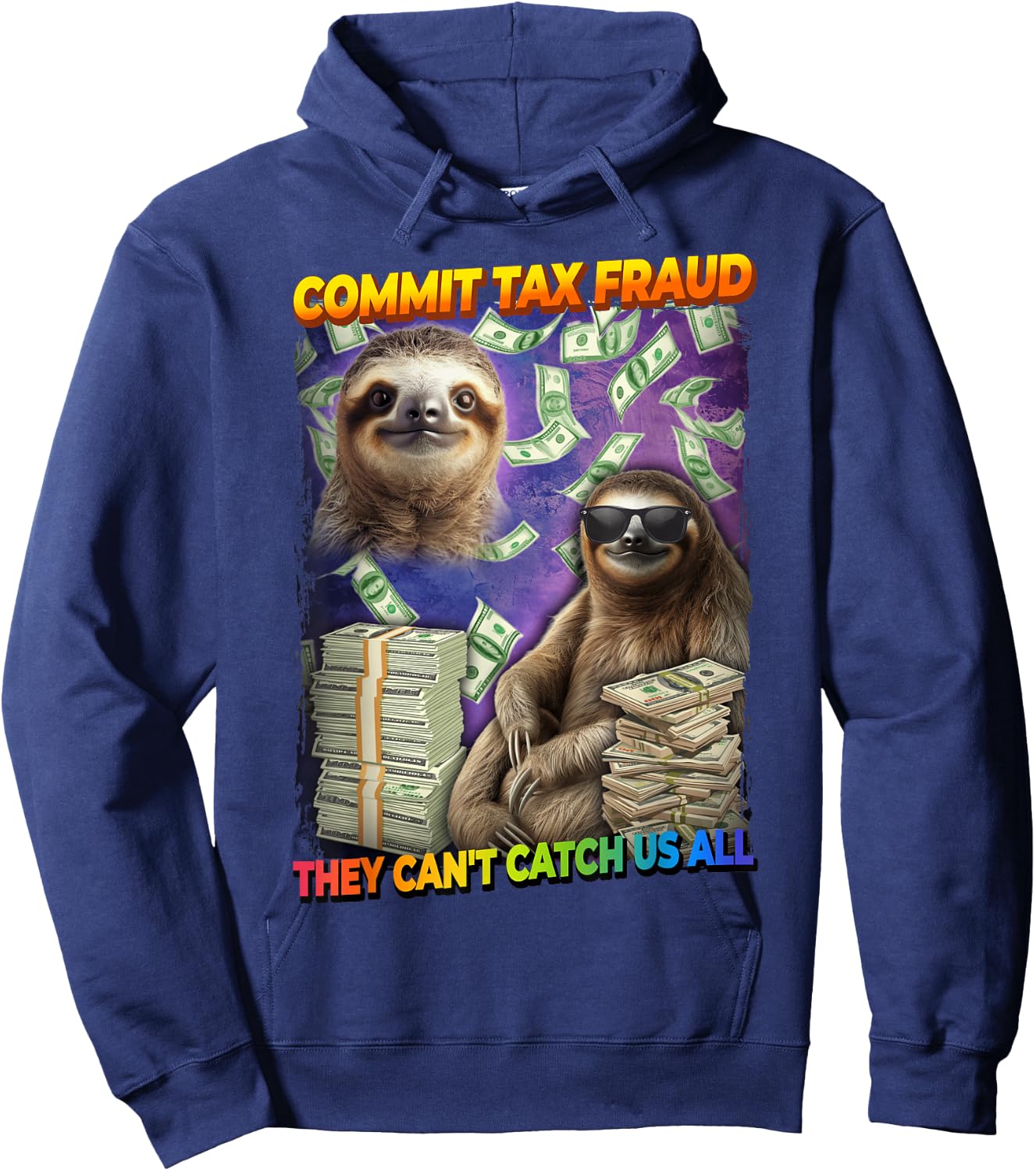 Commit Tax Fraud They Cant Catch Us All Sloth Hoodie - Hoodie | Navy