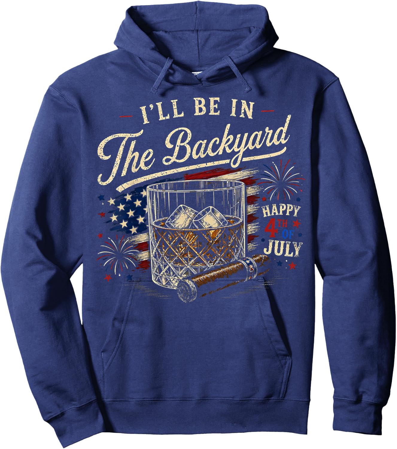 I'll Be in The Backyard Funny 4th of July Hoodie - Hoodie | Navy