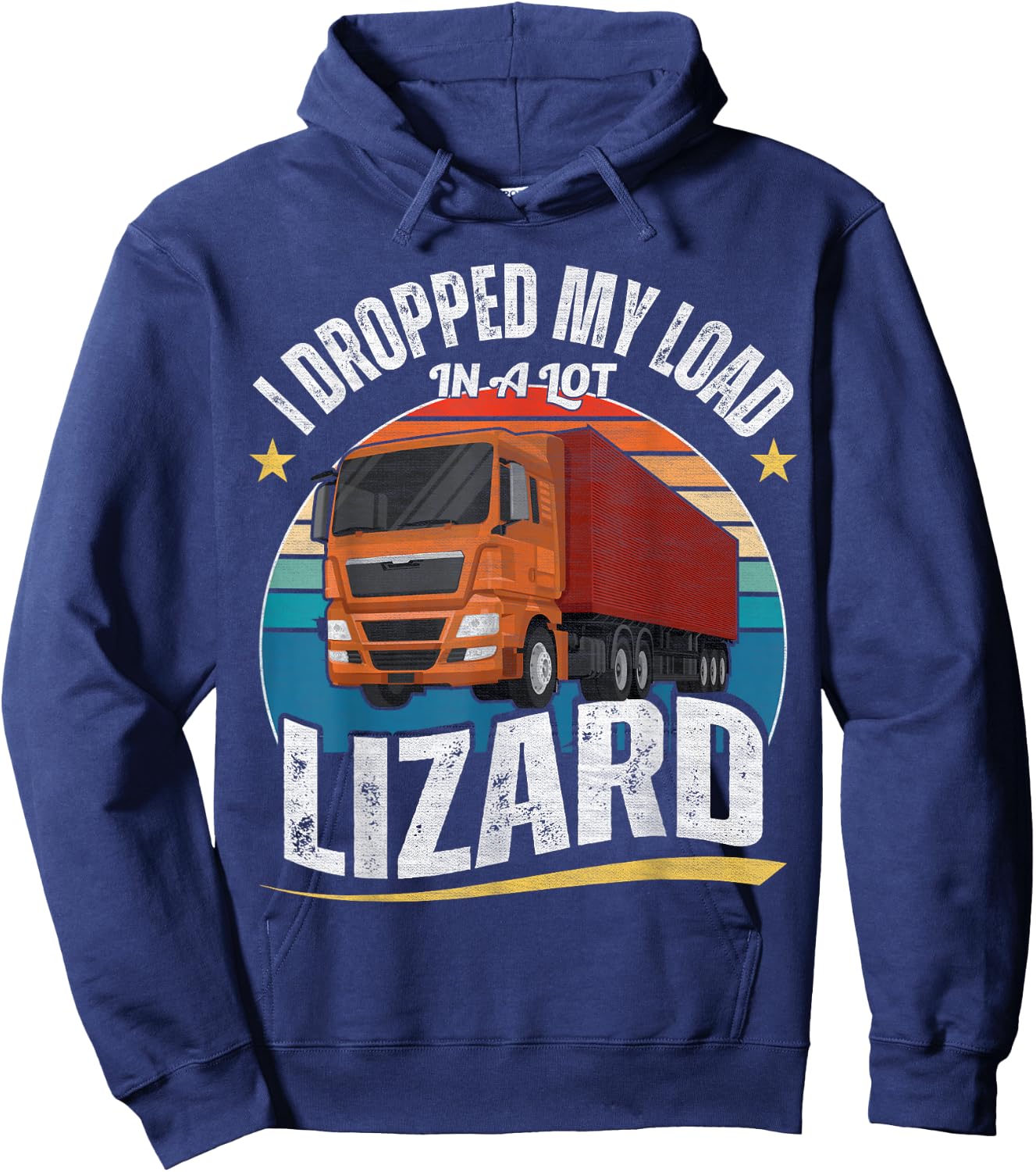 I Dropped My Load In A Lot Lizard Hoodie - Hoodie | Navy