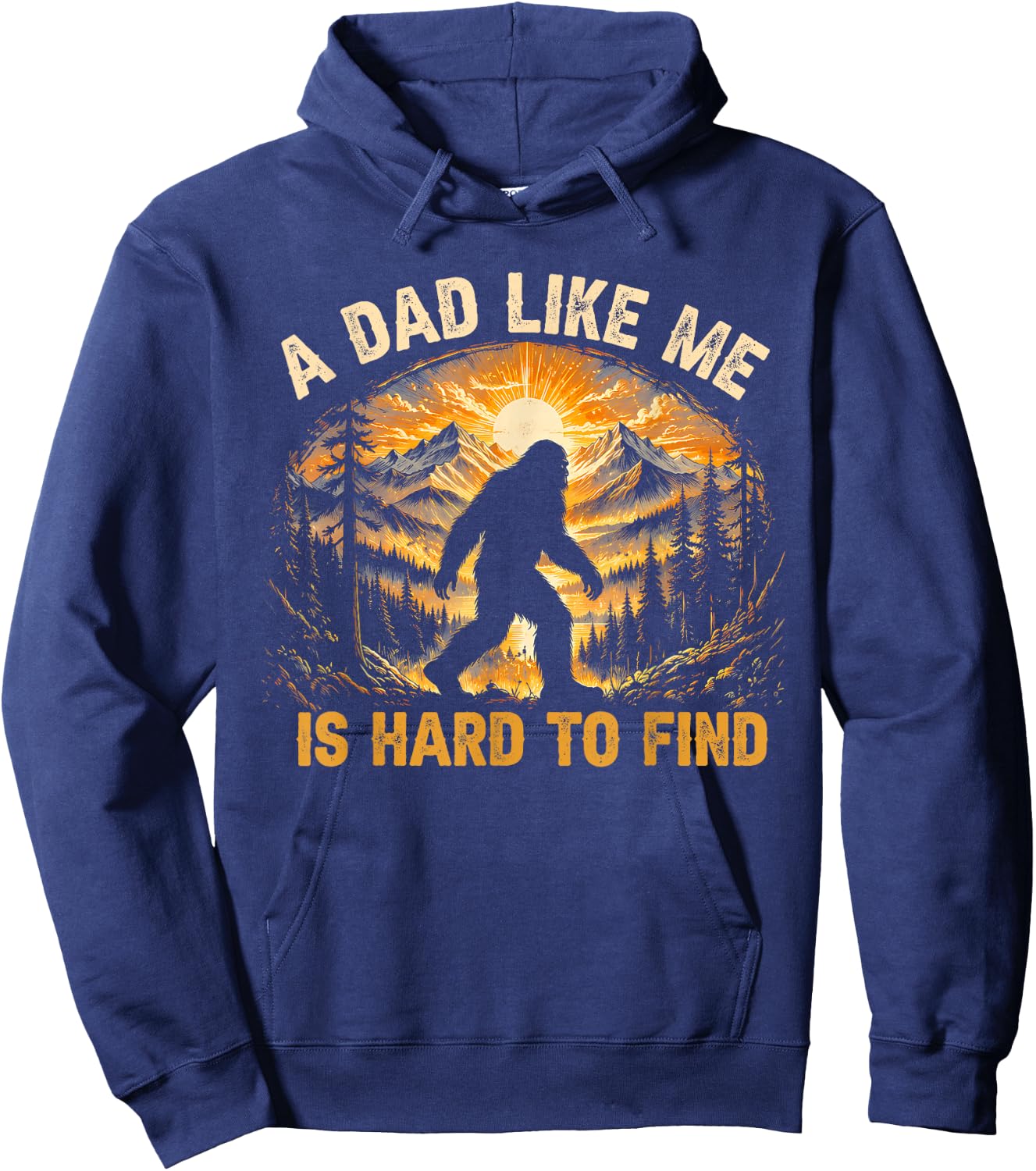 A Dad Like Me is Hard to Find Funny Bigfoot Dad Hoodie - Hoodie | Navy