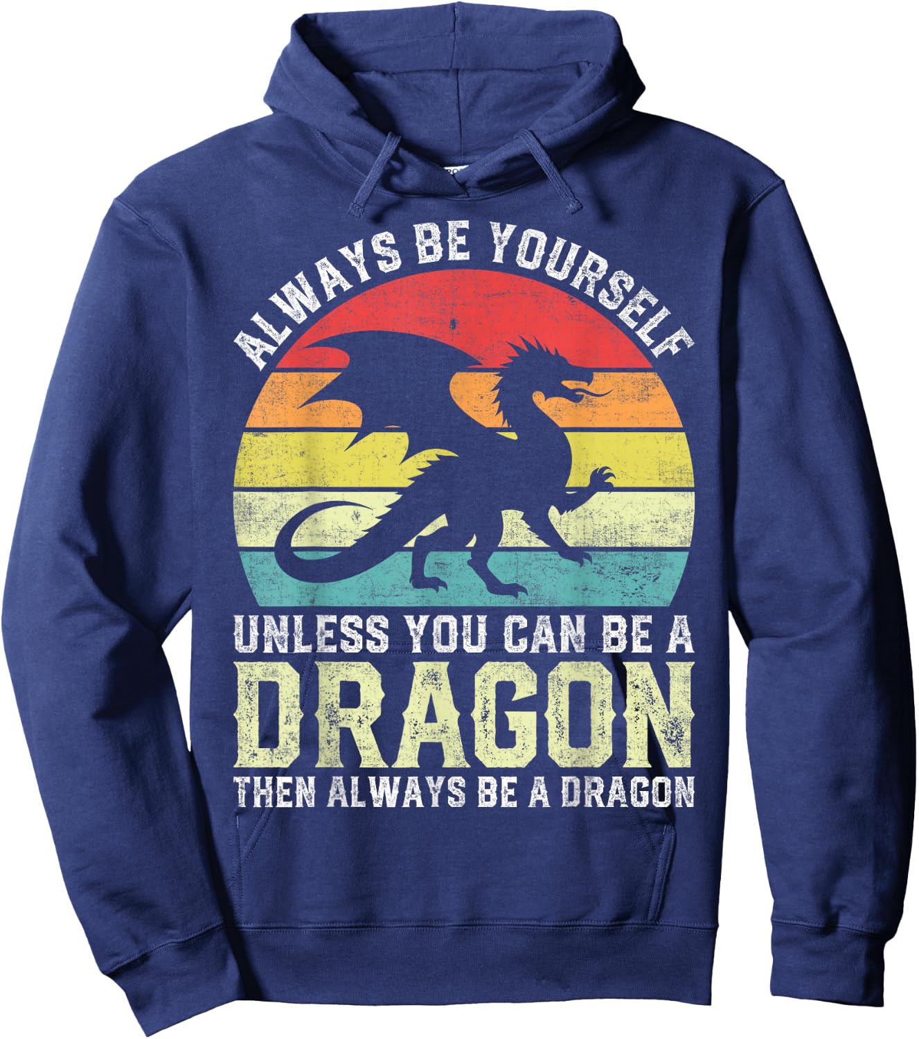 Always Be Yourself Unless You Can Be A Dragon Hoodie - Hoodie | Navy