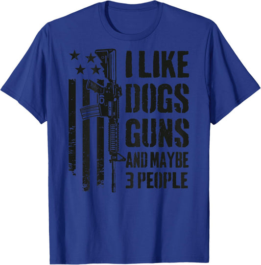"I Like Guns Dogs And Maybe 3 People", lustige Hundepistole, auf der Rückseite T-Shirt - T-Shirt | Royal