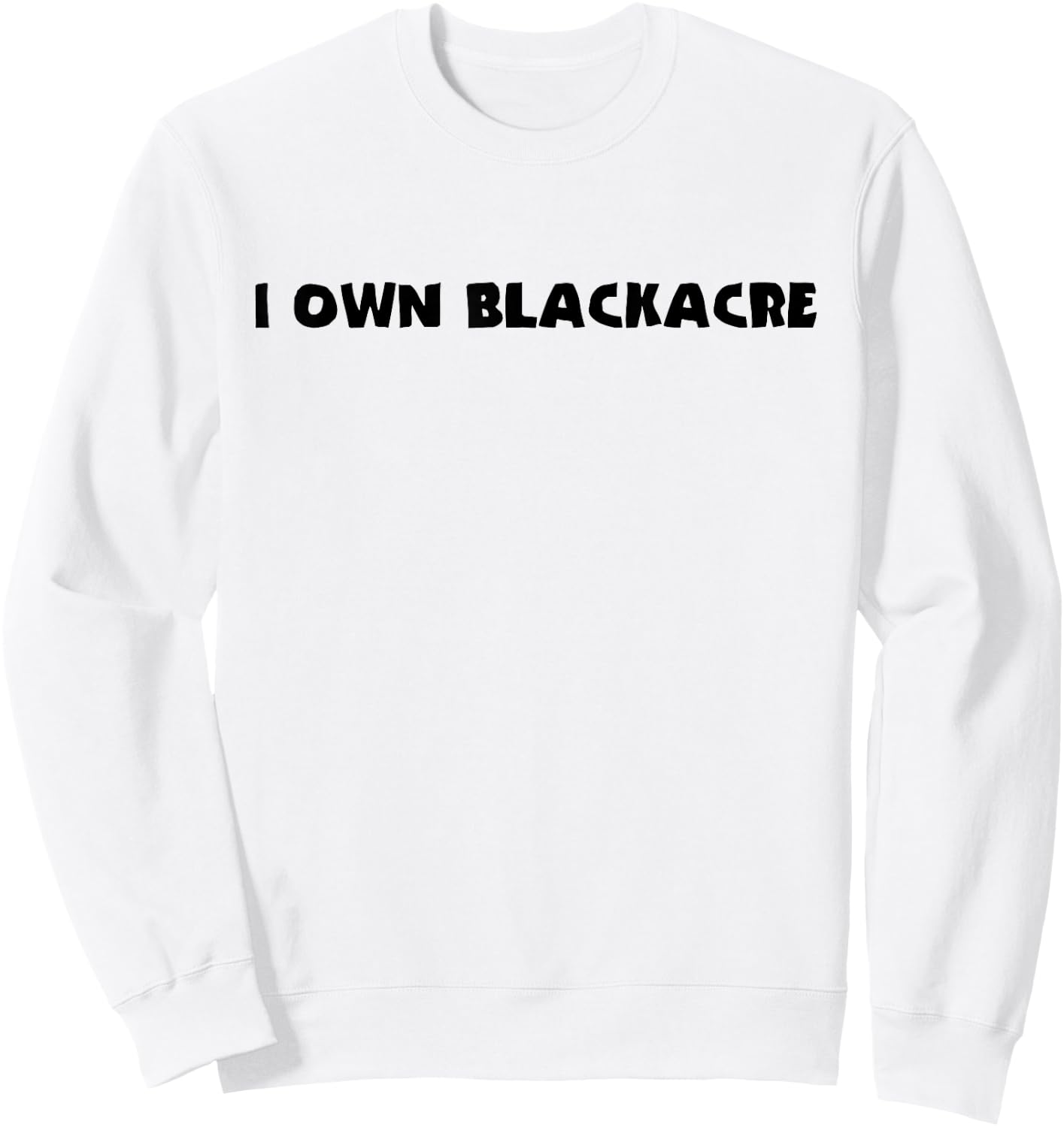 I Own Blackacre Funny Law School Shirt Sweatshirt - Sweatshirt | White
