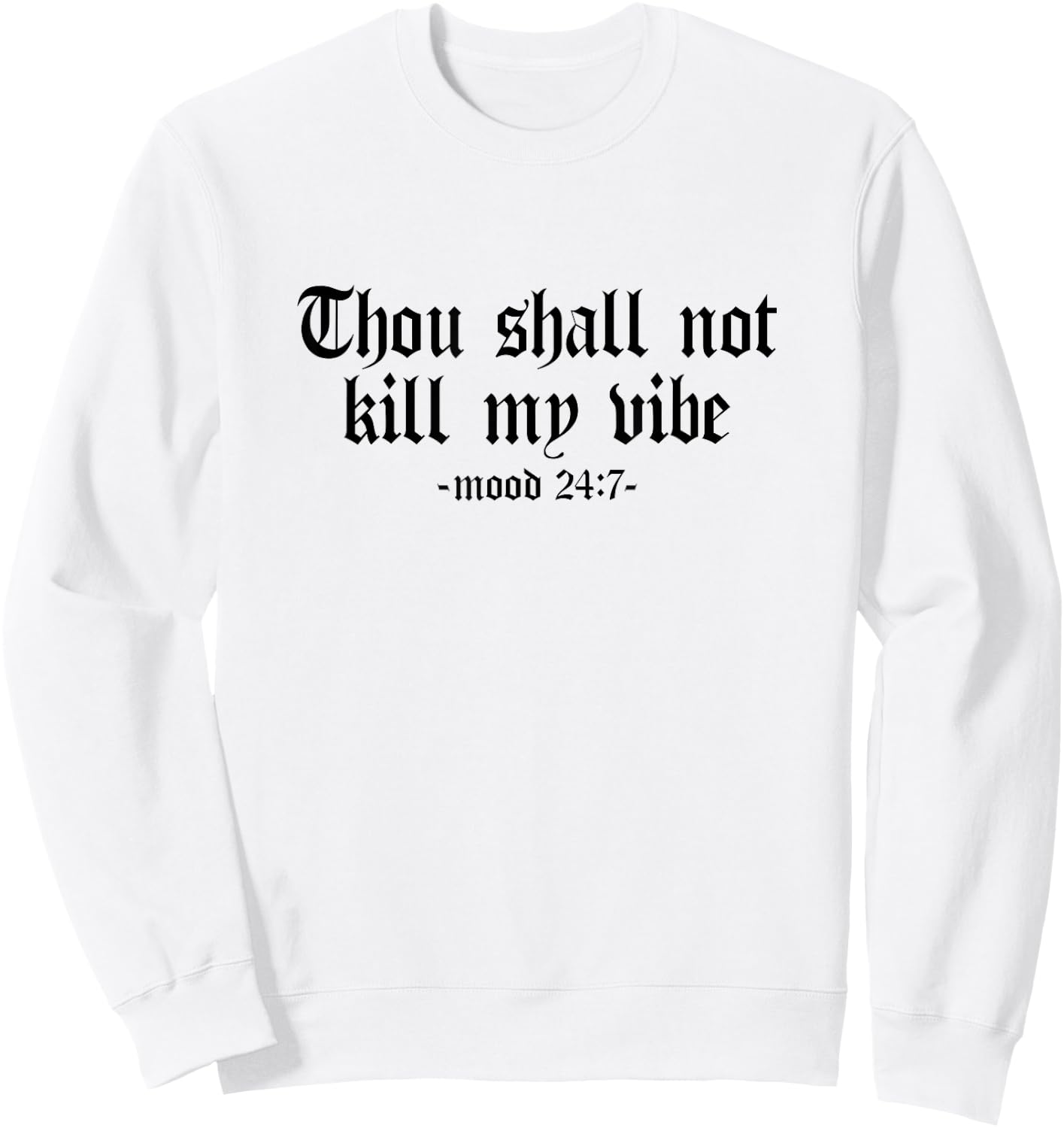 Thou Shall Not Kill My Vibe - Mood 24:7 - Sarcastic, Graphic Sweatshirt - Sweatshirt | White