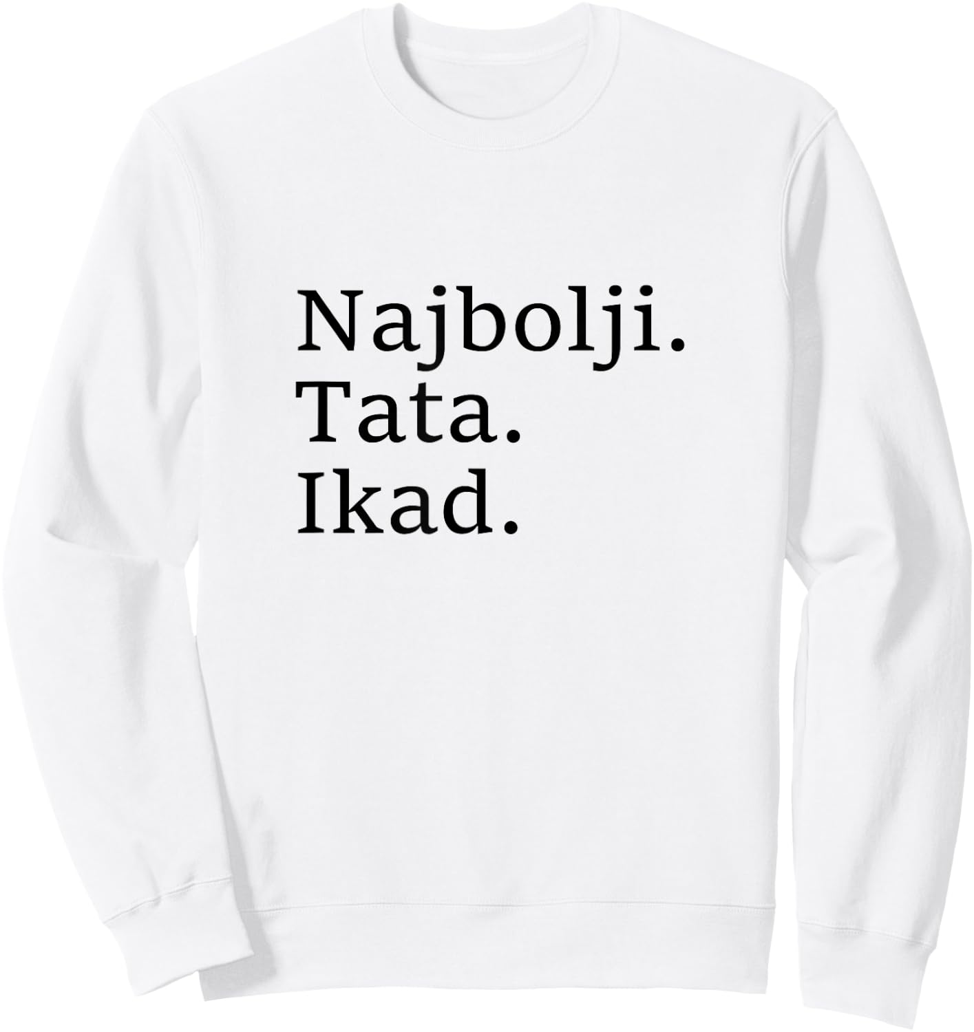 Best Dad Ever Croatian Language Funny Fathers Day Vacation Sweatshirt - Sweatshirt | White