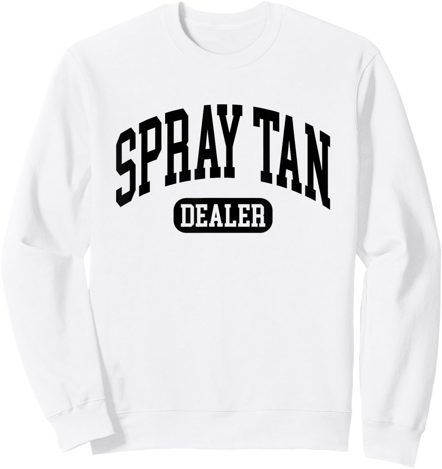 Spray Tan Dealer Spray Tan Artist Sweatshirt - Sweatshirt | White