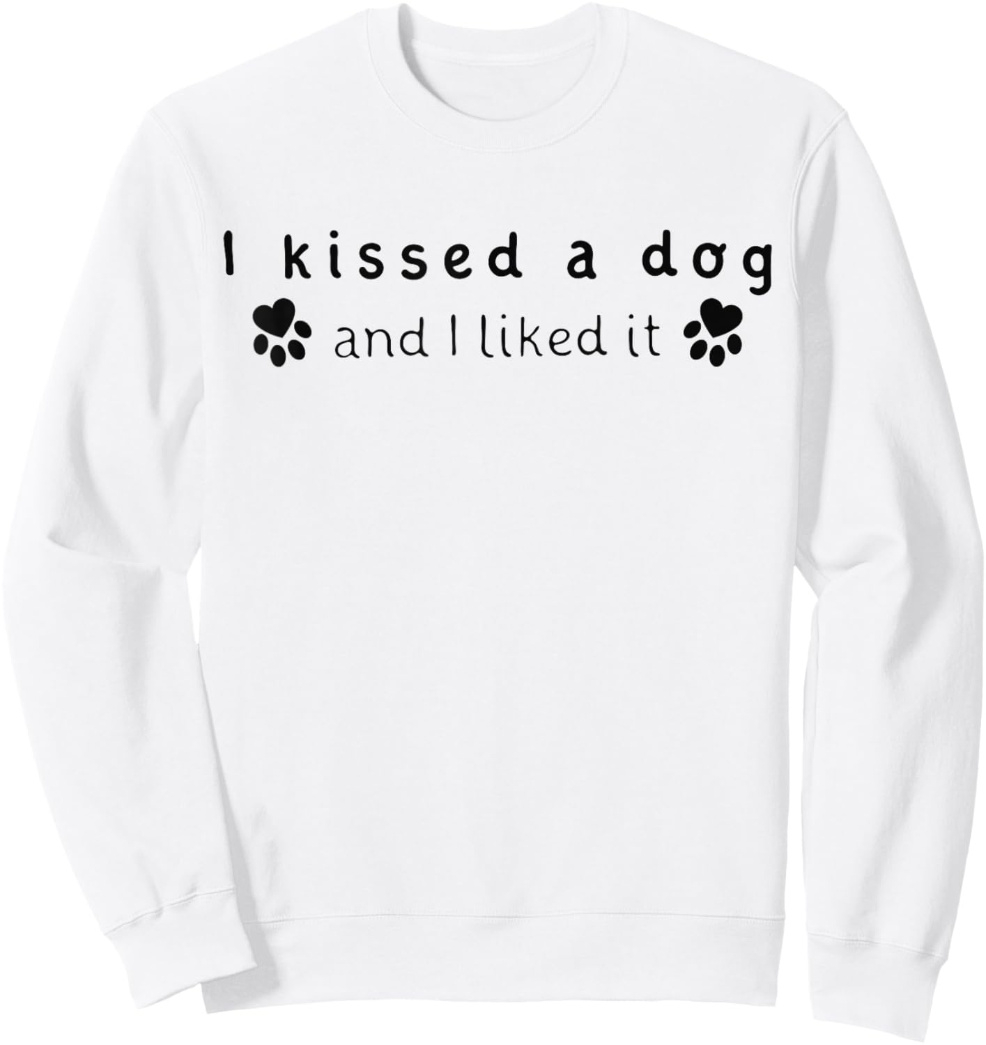 I Kissed A Dog And I Liked It Dog Lovers Shirt Men Women Girls Kids Sweatshirt - Sweatshirt | White