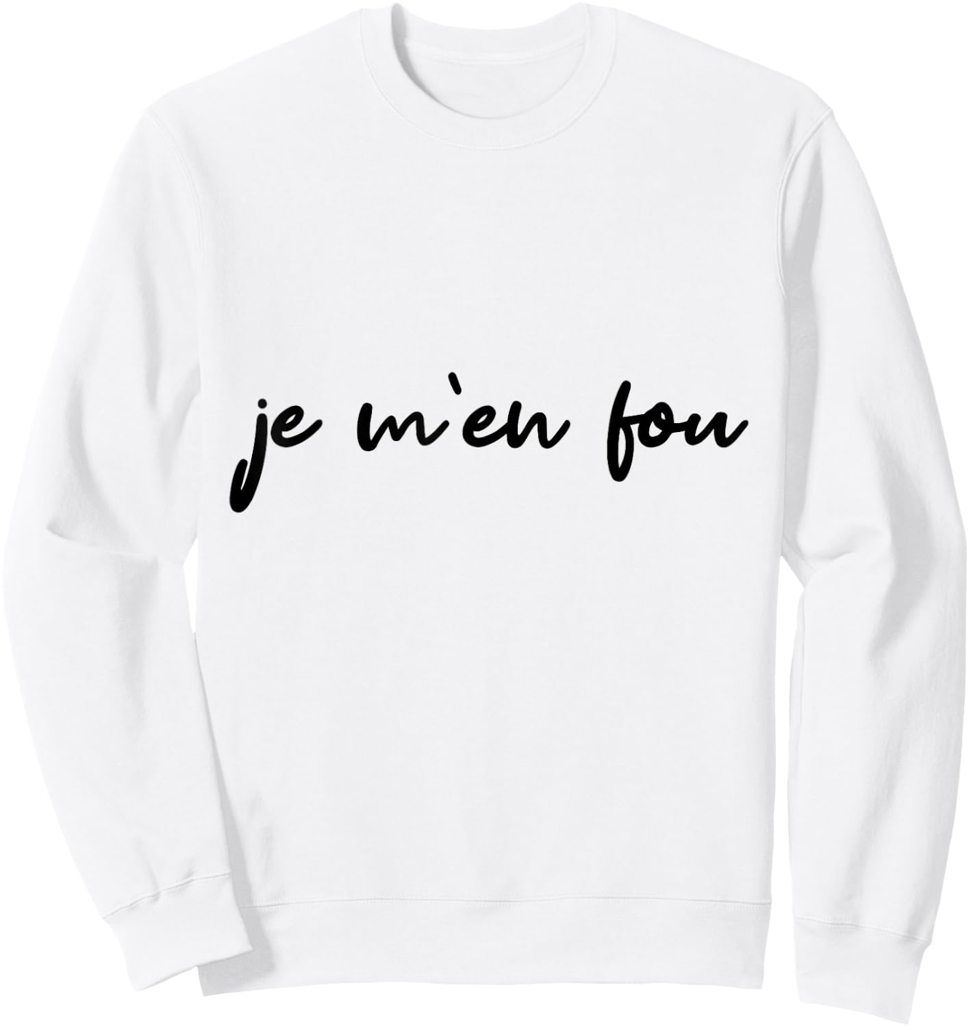 Je m'en fou proverb funny , white, S Sweatshirt - Sweatshirt | White