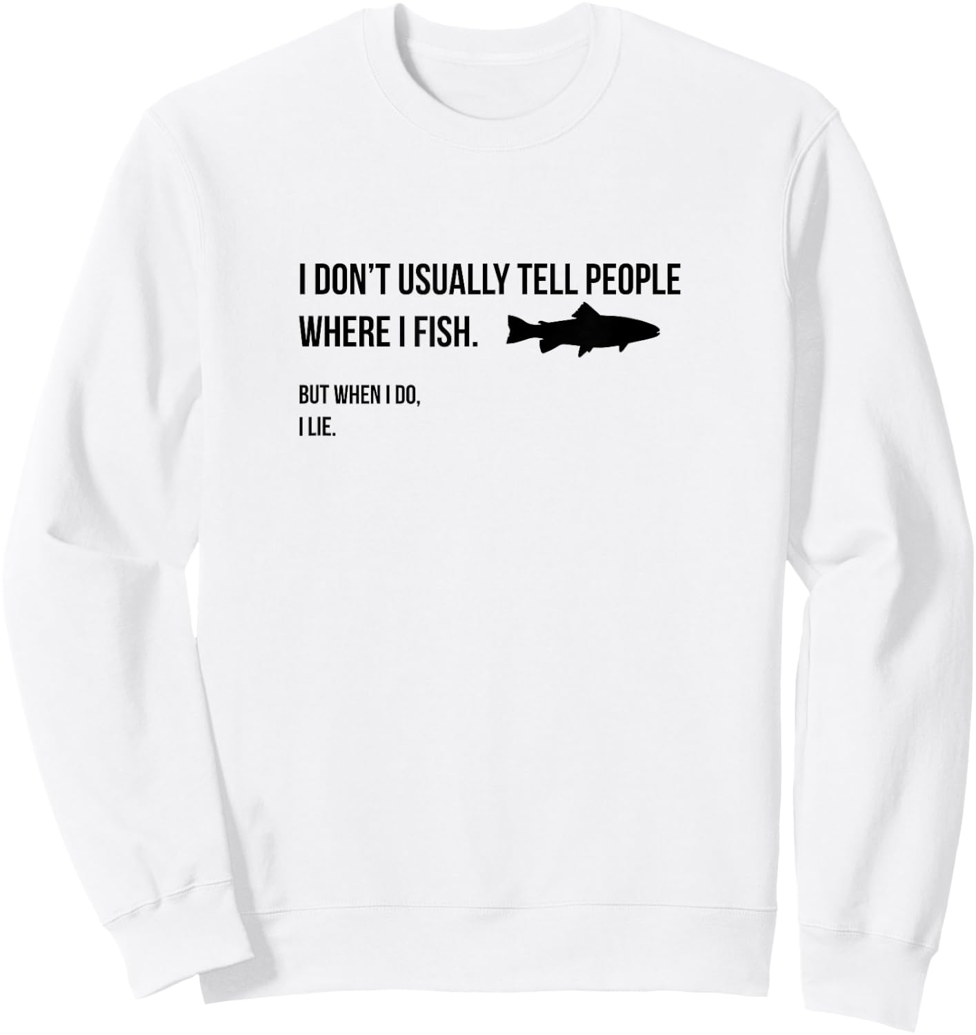 I don't tell people where I fish when I fish Sweatshirt - Sweatshirt | White