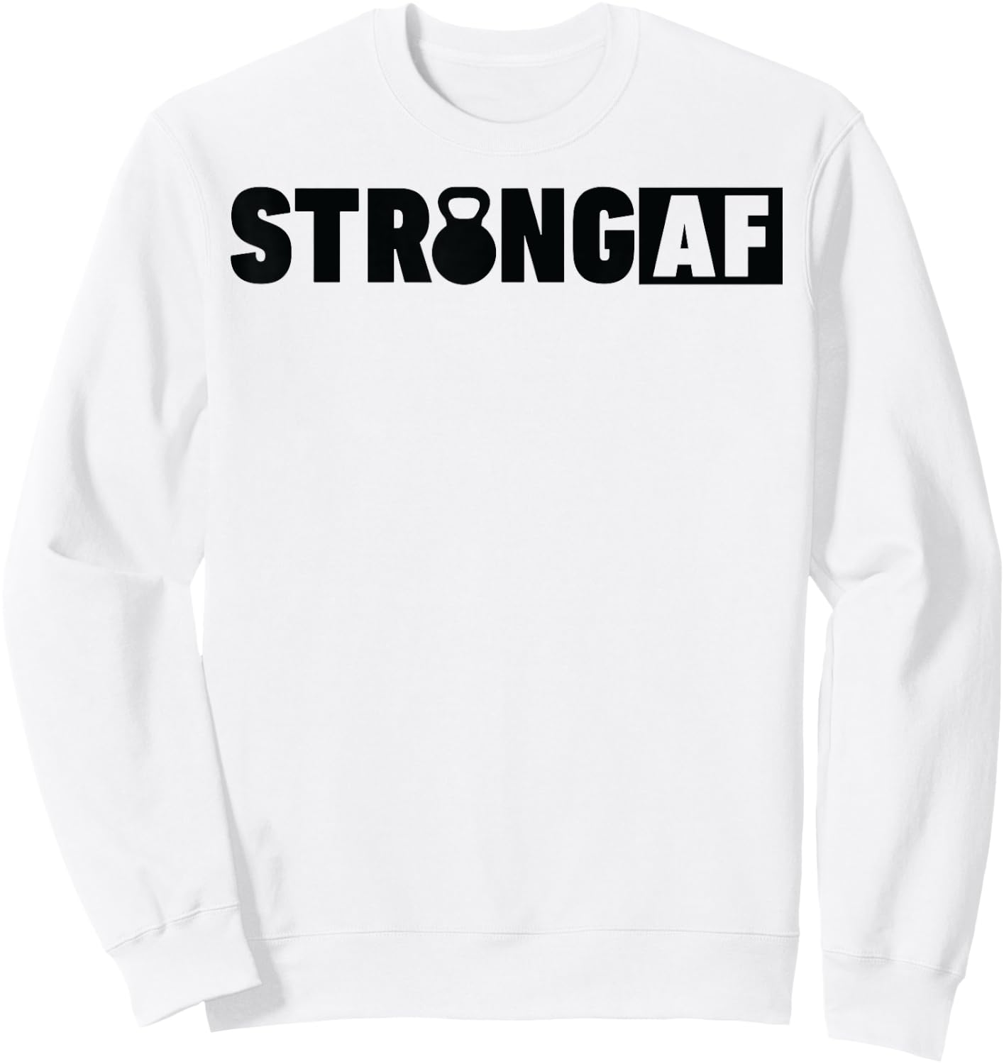 Strong AF Workout T Shirt Weight Lifting Women Funny Sweatshirt - Sweatshirt | White